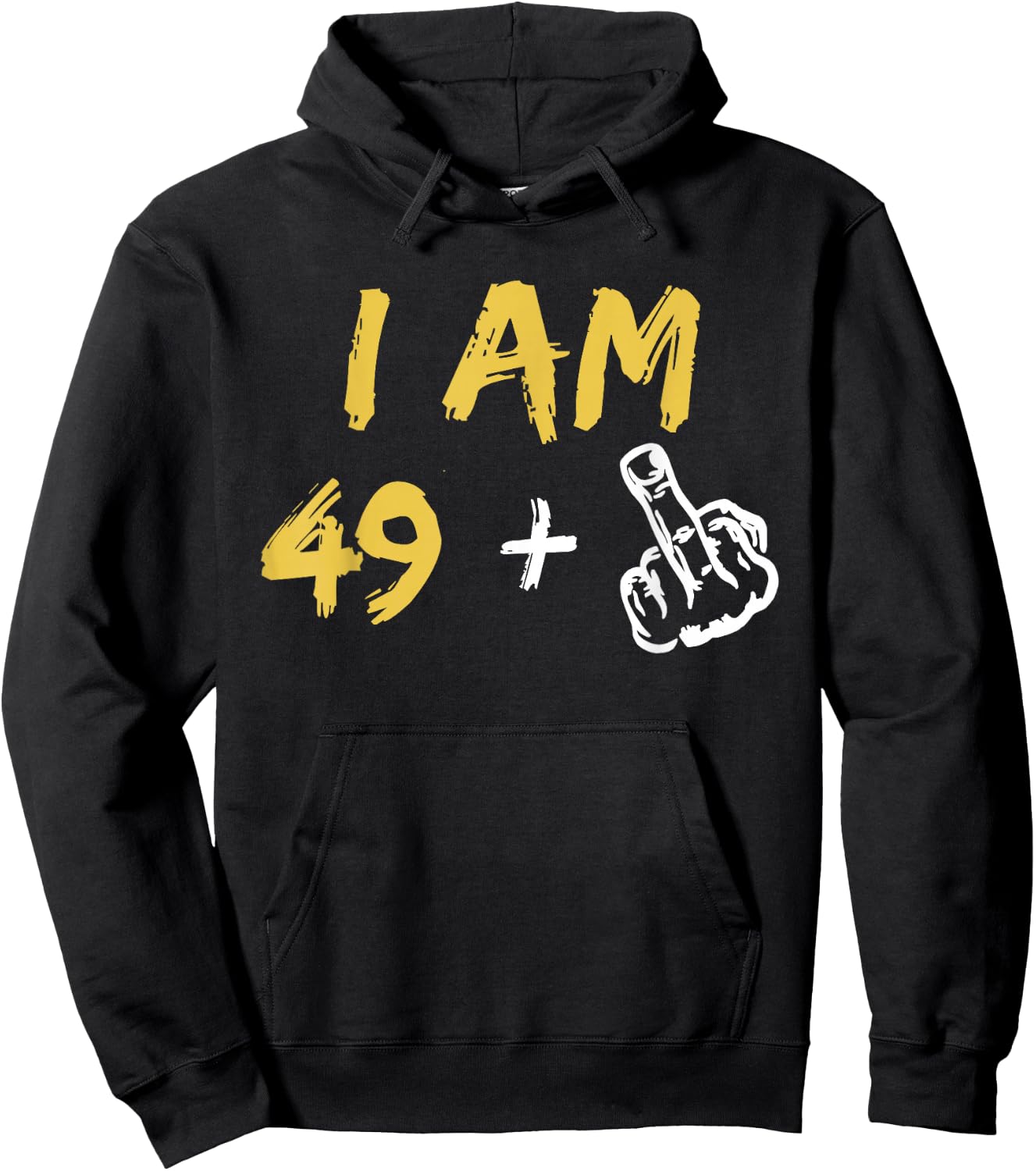 I'm 49 + Middle Finger Hand Funny Dad Joke Hoodie - Hoodie | Black