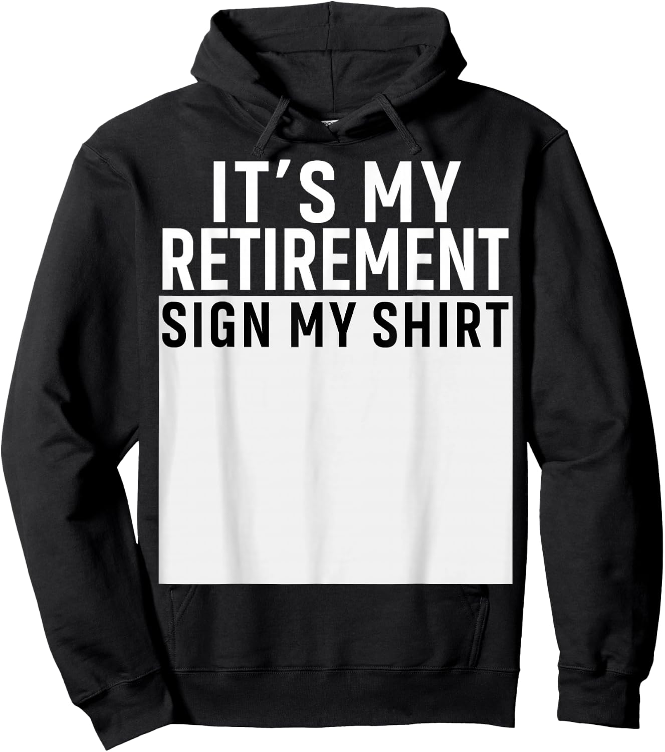 It's My Retirement Sign My Shirt Funny Retirement Party Hoodie - Hoodie | Black
