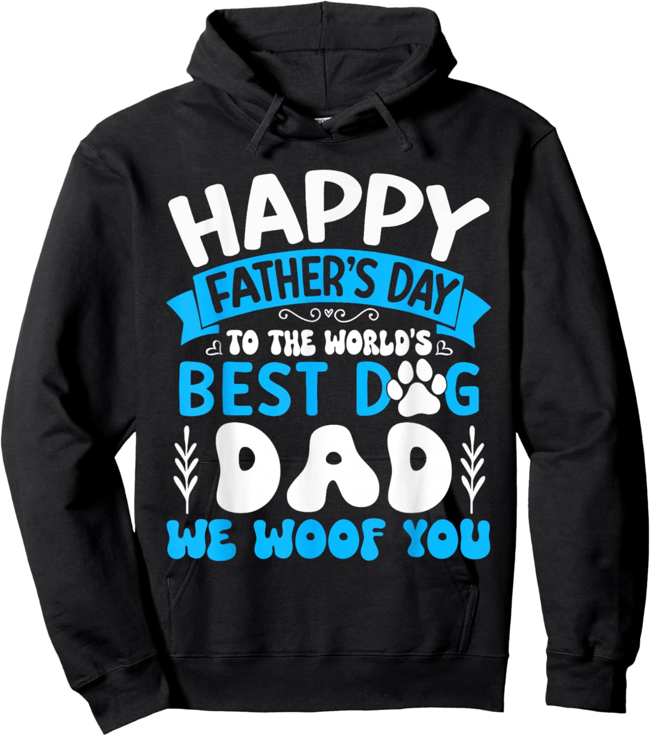 Happy Father's Day To The World Best Dog DAD We Woof You Hoodie - Hoodie | Black