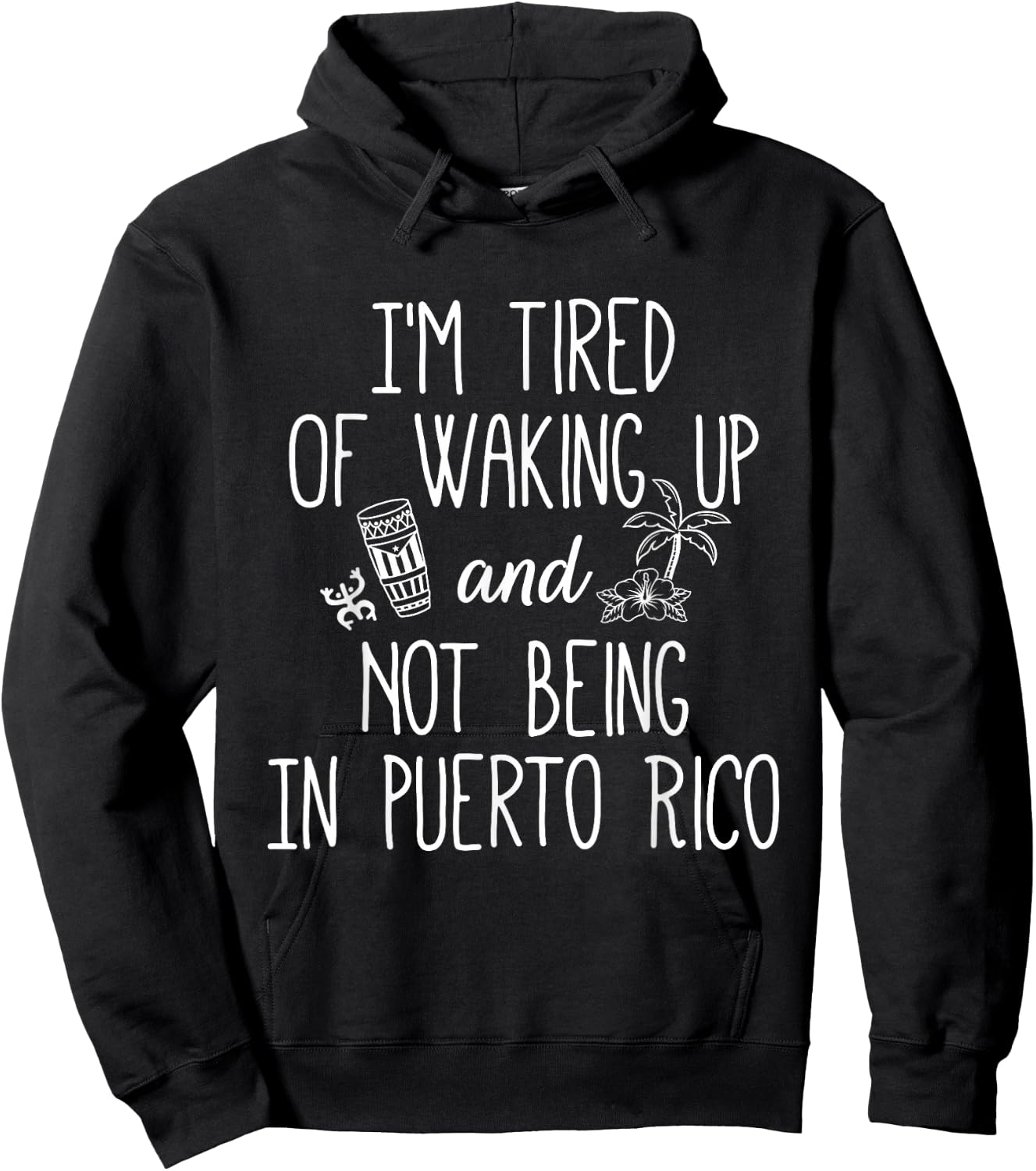 I’m Tired of Waking Up and Not Being in Puerto Rico - Funny Hoodie - Hoodie | Black