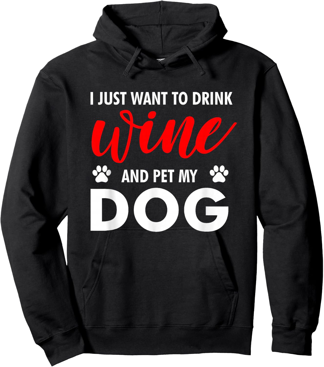 I Just Want To Drink Wine And Pet My Dog Wine Lover Gag Gift Hoodie - Hoodie | Black