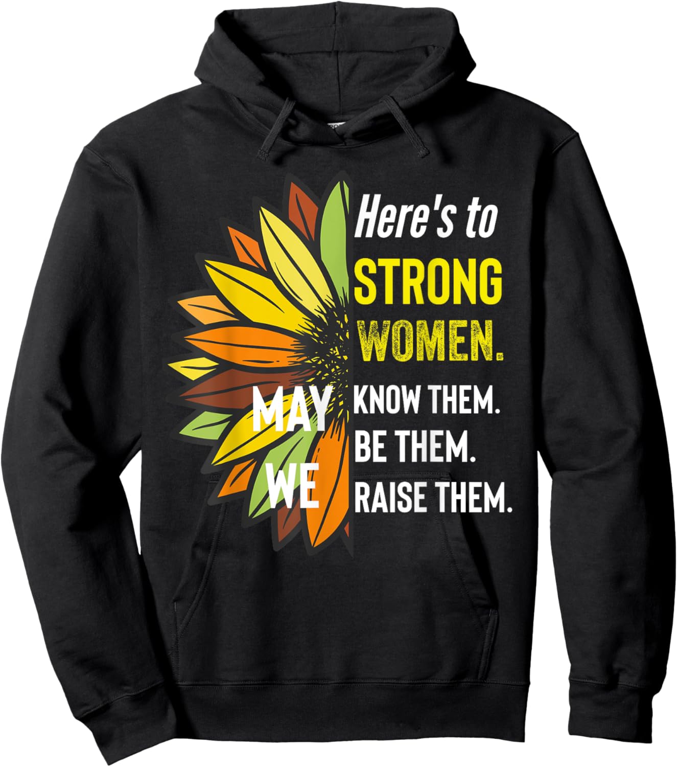 Here's to Strong Women May We Know Them Be Them Raise The Hoodie - Hoodie | Black