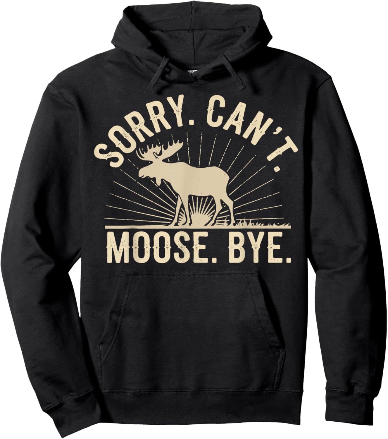 Sorry Can't Moose Bye Funny Moose Hoodie - Hoodie | Black