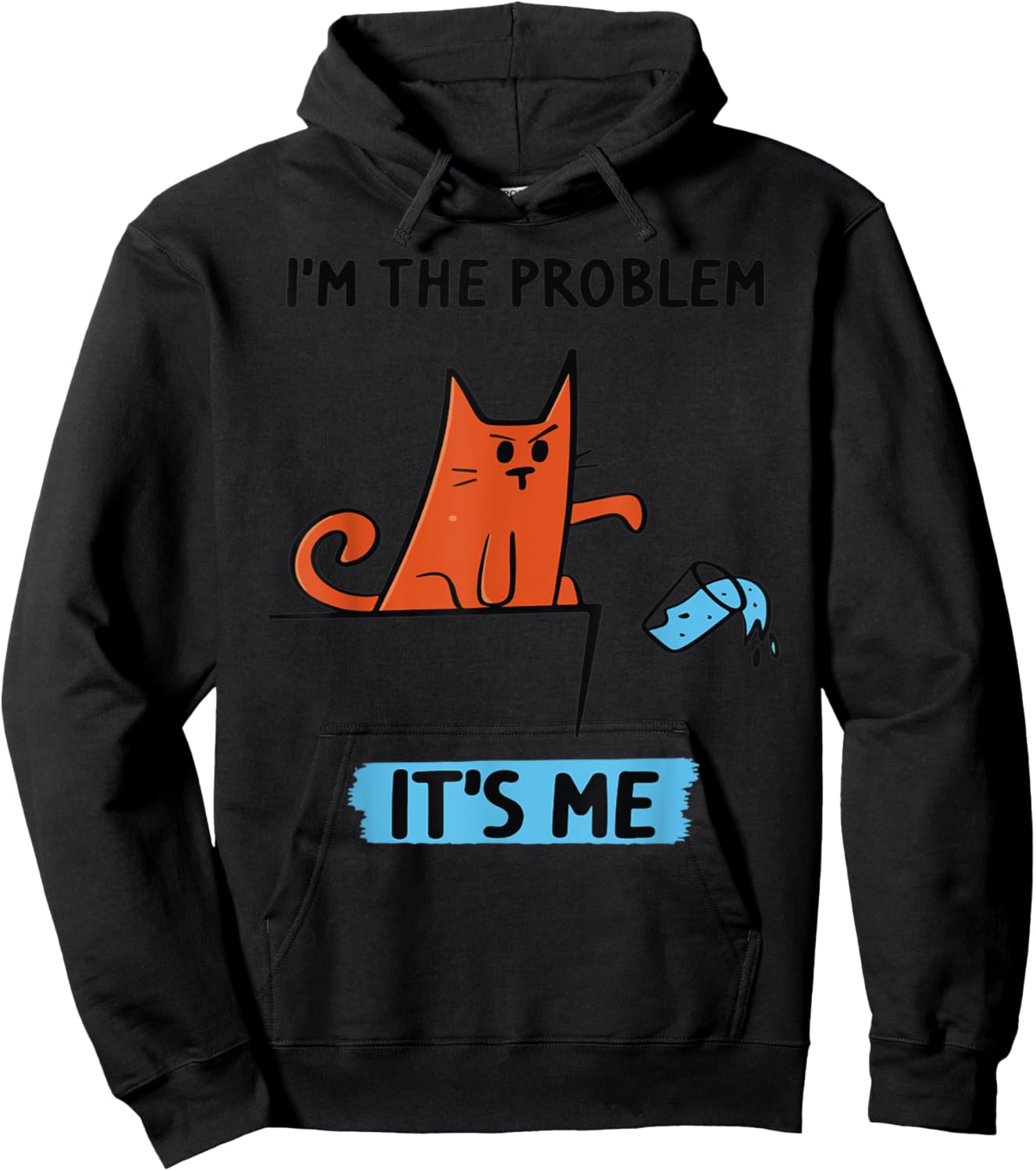 Funny Quote I'm The Problem - It's Me Shirt Hoodie - Hoodie | Black