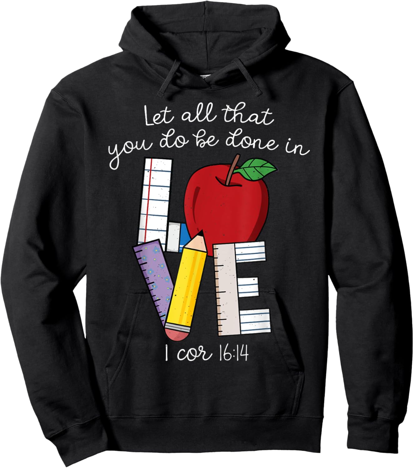 Christian Teacher Gifts, Let All That You Do Be Done In Love Hoodie - Hoodie | Black