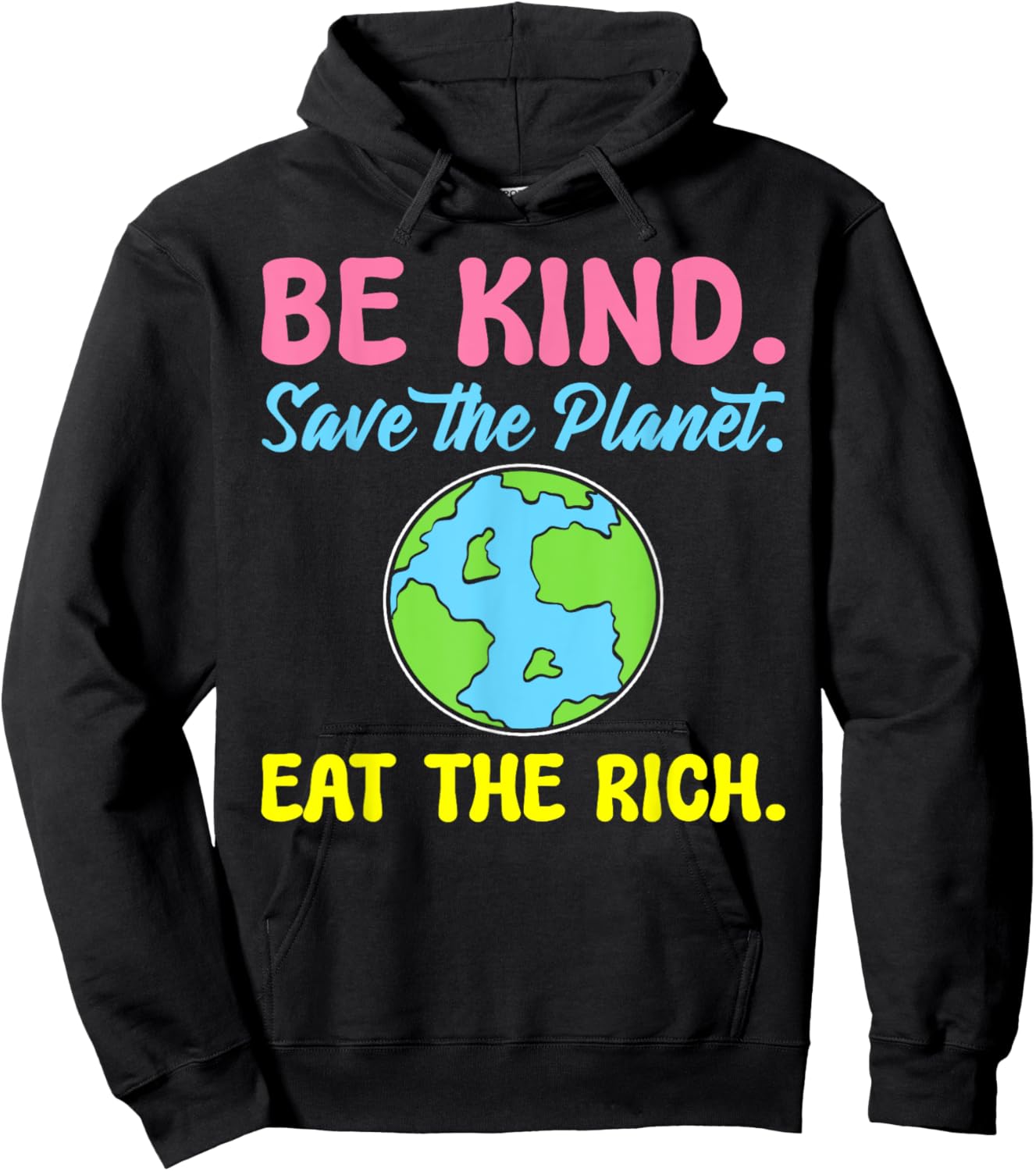 Be Kind Save The Planet Eat The Rich Ecologist Hoodie - Hoodie | Black