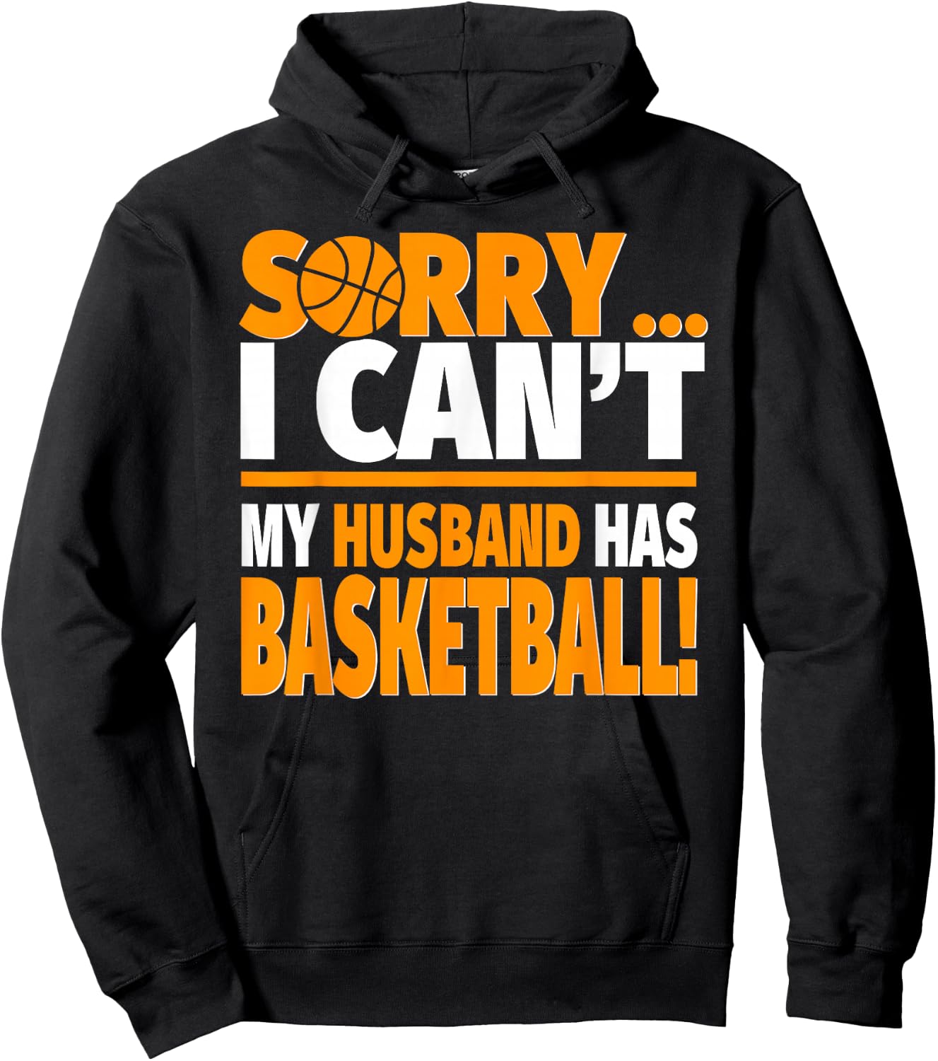 Sorry I Can't My Husband Has Basketball - Basketball Wife Hoodie - Hoodie | Black