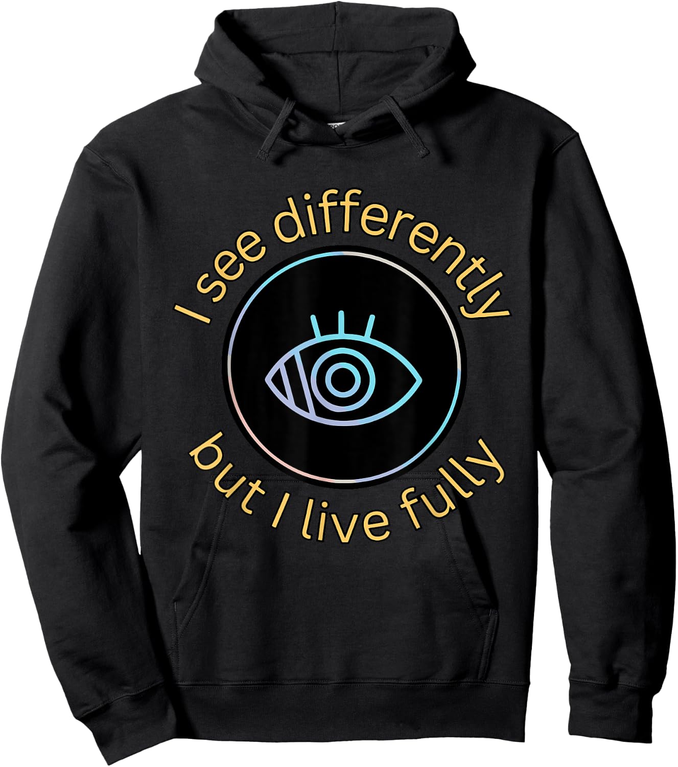 See Differently But I Live Fully Low Vision Awareness Quote Hoodie - Hoodie | Black