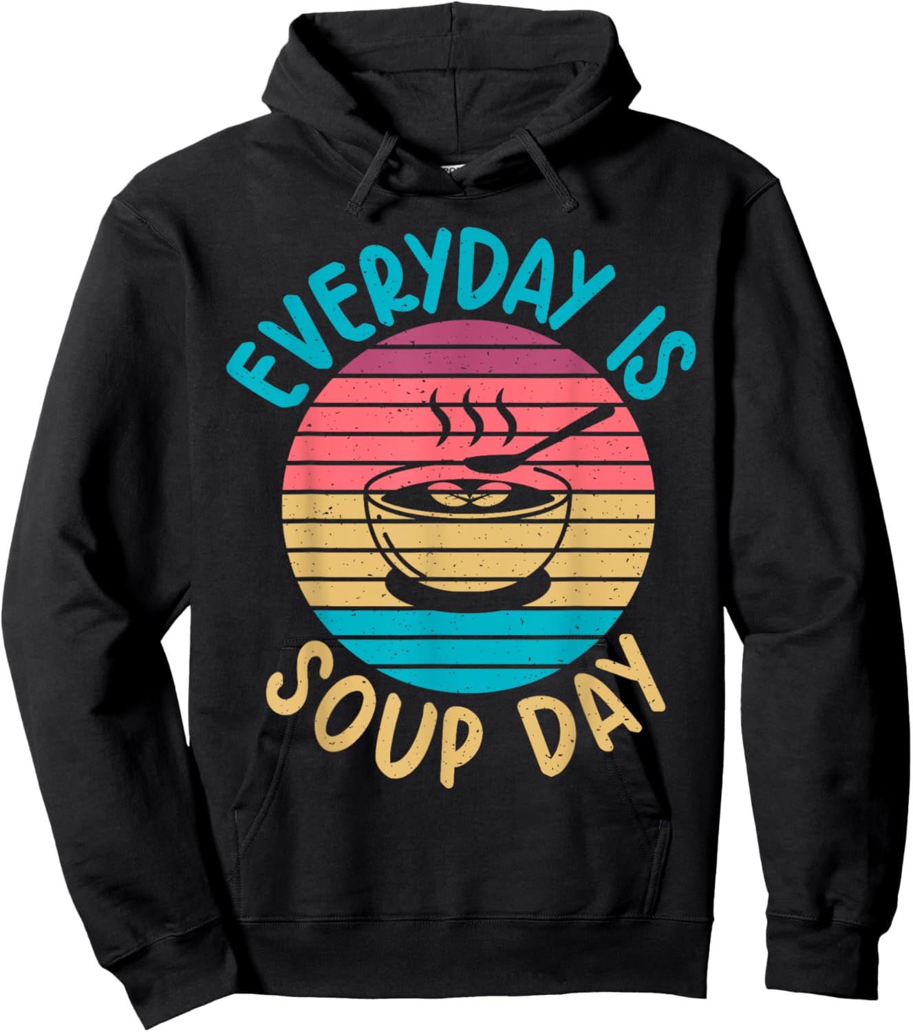 Soup Gift & Soup Lovers Gifts Everyday is Soup Day Soup Lover Hoodie - Hoodie | Black