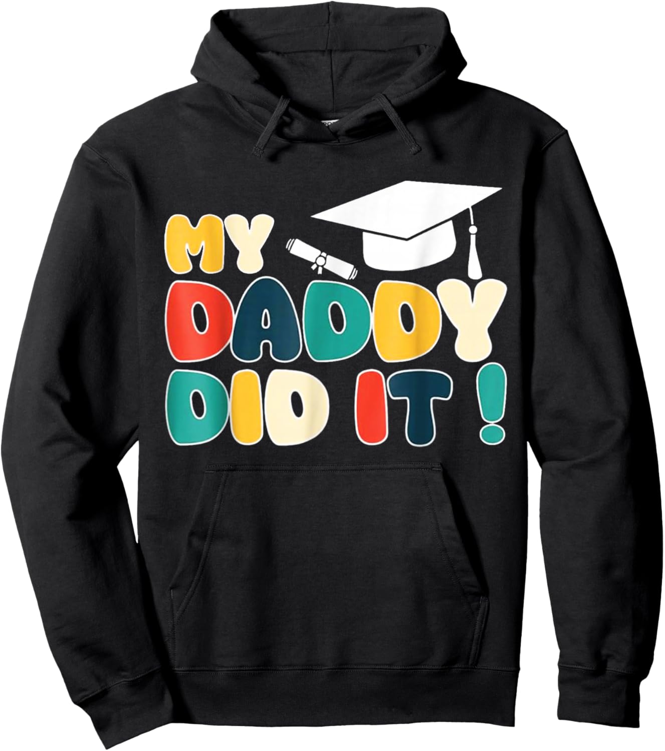 My Daddy Did It Graduation Dad Graduated Proud Children Kids Hoodie - Hoodie | Black
