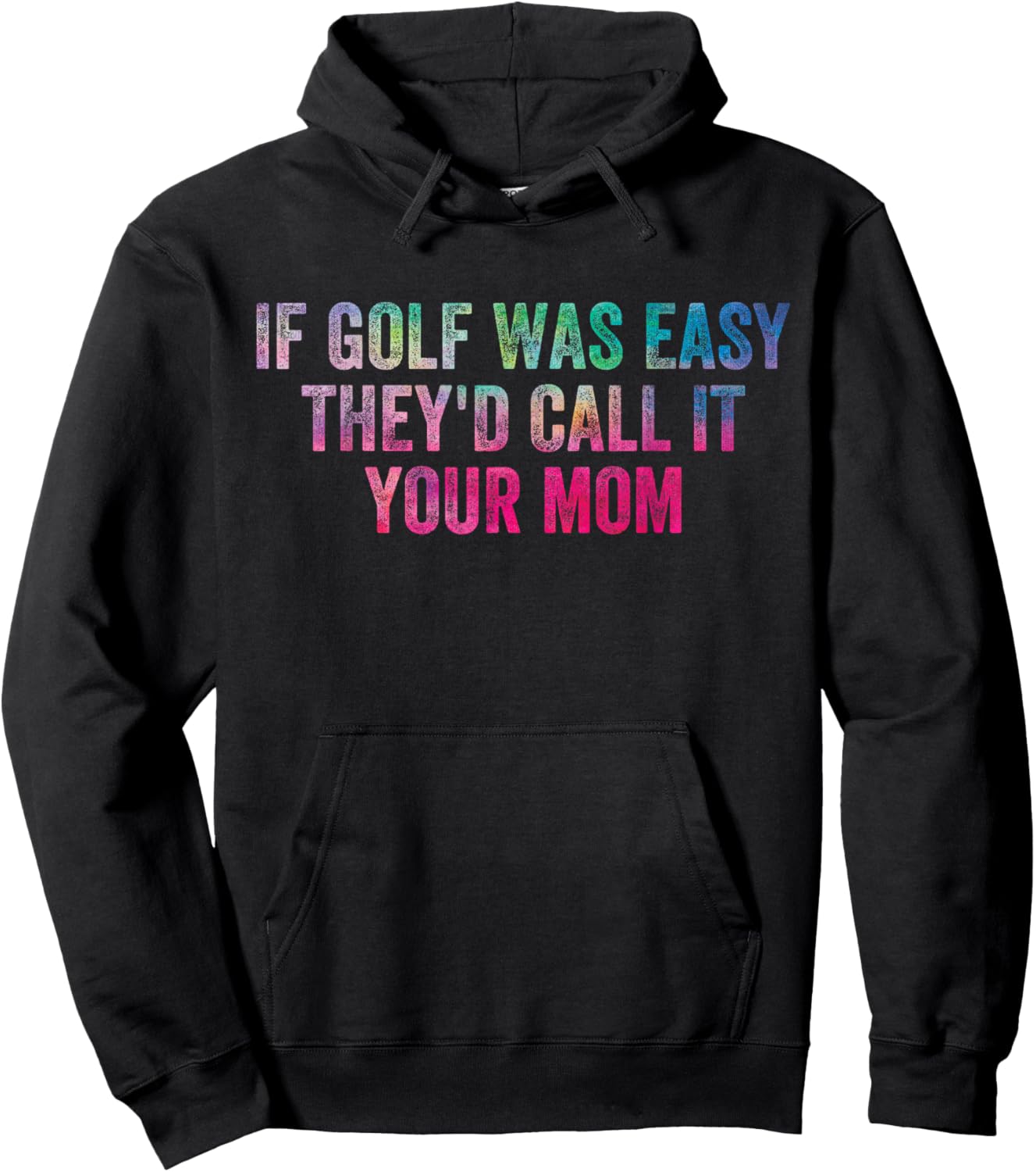 Funny Humor Saying If Golf Was Easy They'd Call It Your Mom Hoodie - Hoodie | Black