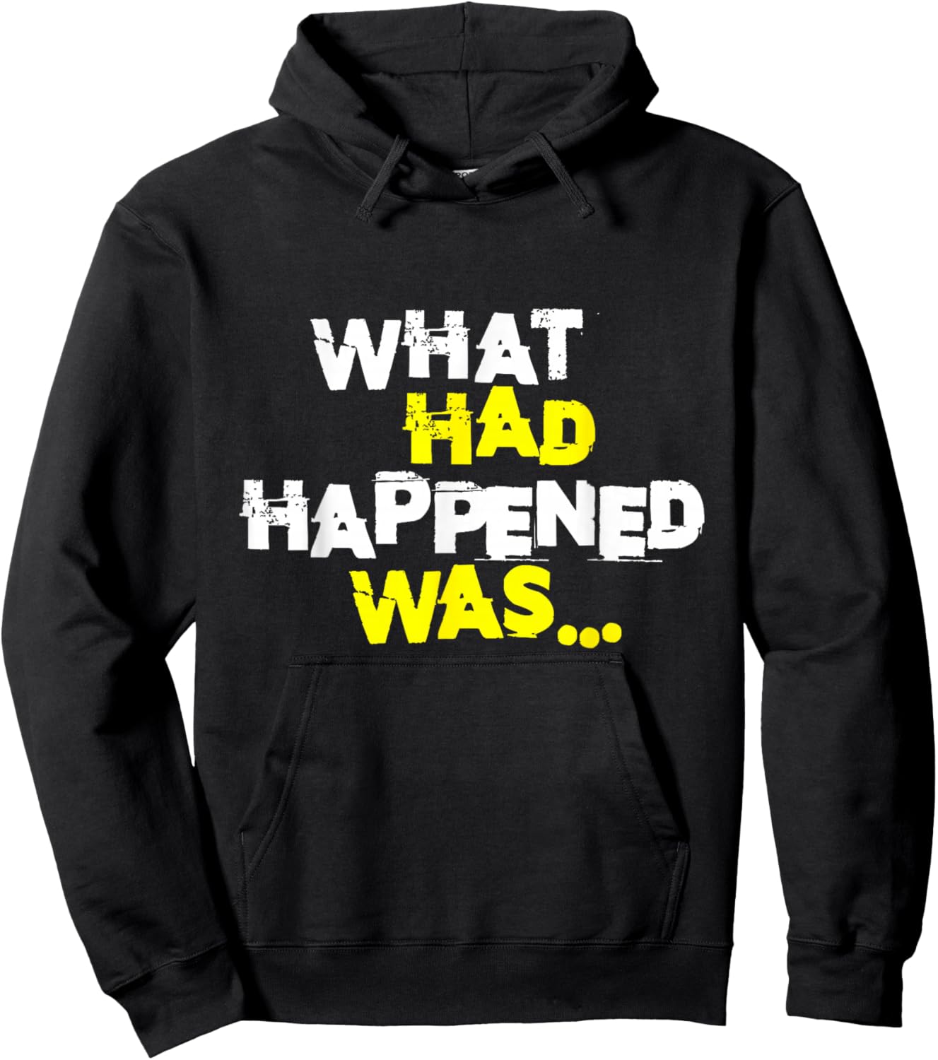 What Had Happened Was, Funny Trendy Meme Teen Graphic Humor Hoodie - Hoodie | Black