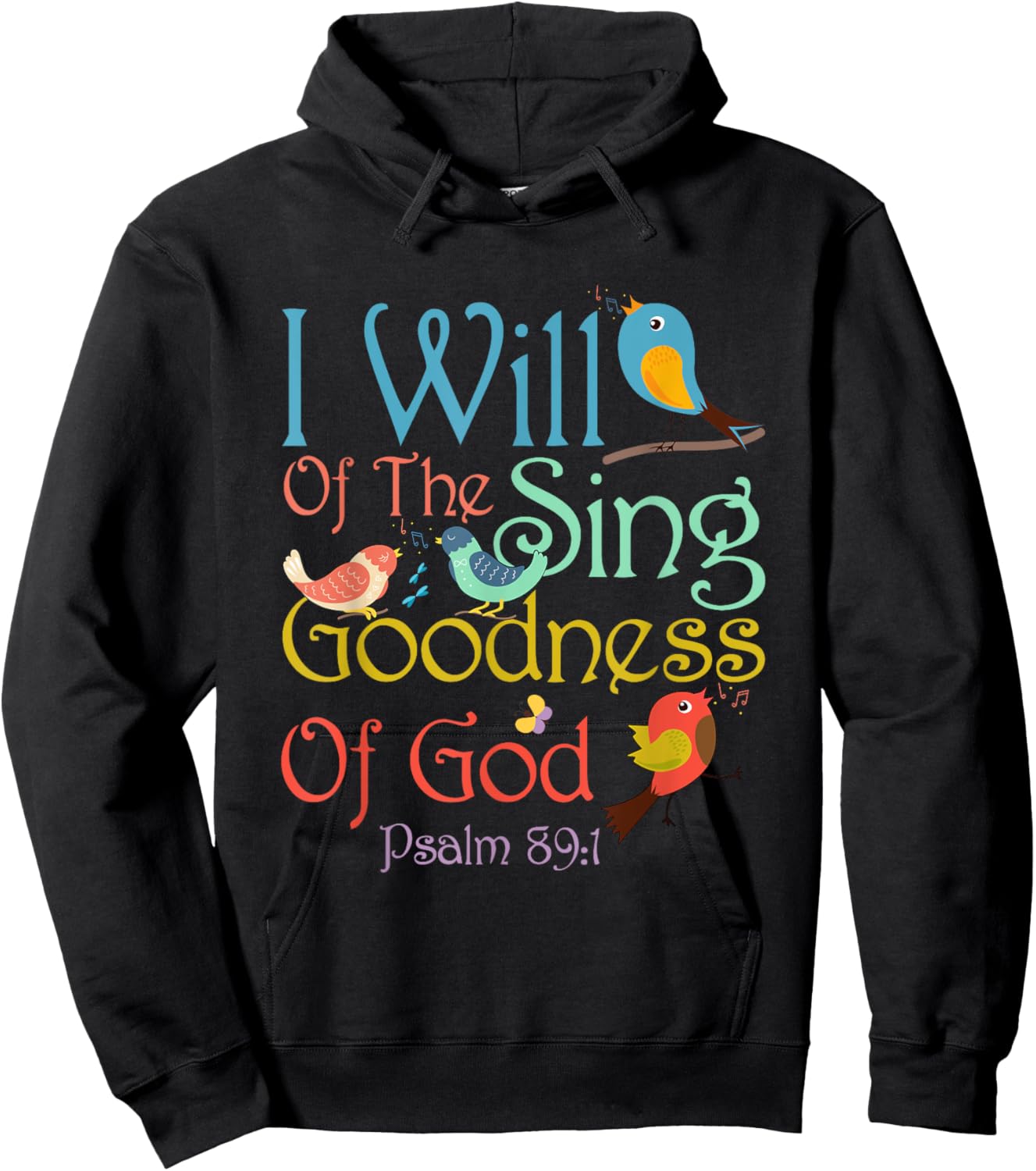 I Will Of The Sing Of The Goodness Of-God Christian Bird Hoodie - Hoodie | Black