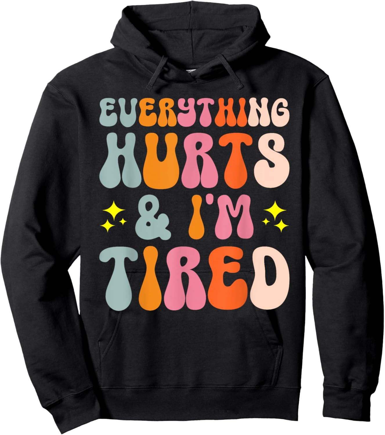 Tiredness Gym Training Athlete Runner Everything Hurts And I'm Tired Hoodie - Hoodie | Black