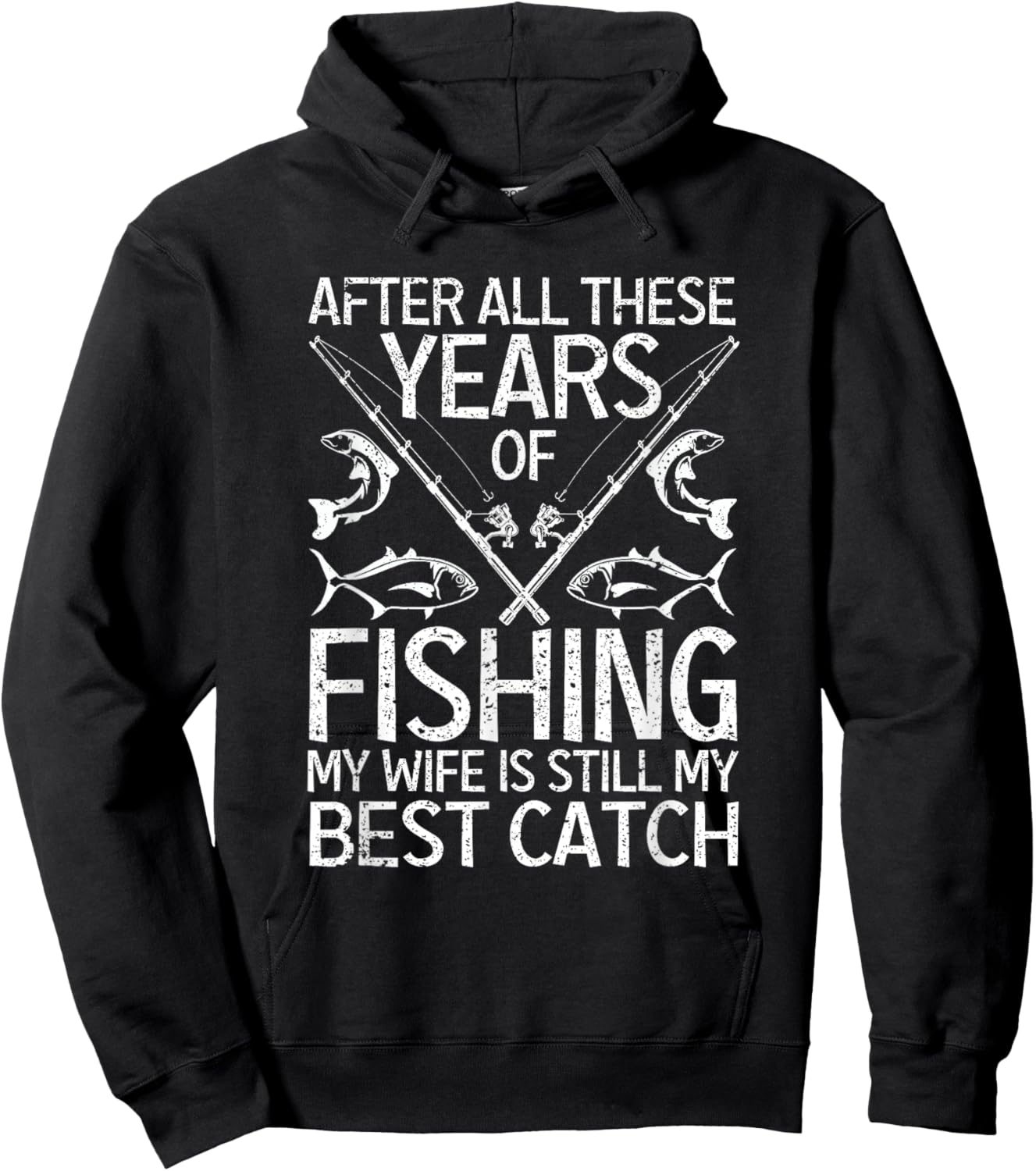 After All These Years Of Fishing My Wife Is Still Best Catch Hoodie - Hoodie | Black