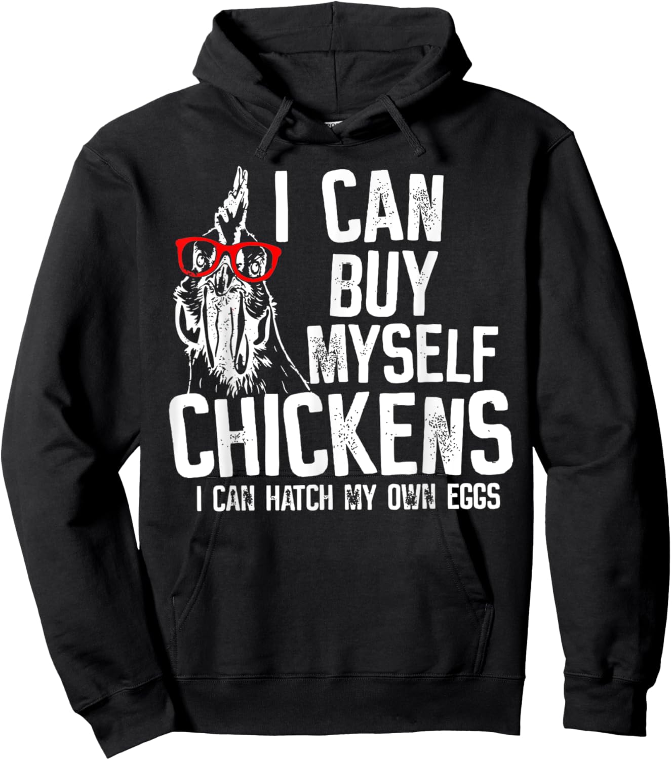 I Can Buy Myself Chickens I Can Hatch My Own Eggs Hoodie - Hoodie | Black