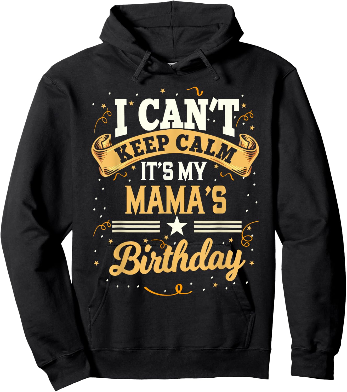 I Can't Keep Calm It's My Mama Birthday Party Gift Hoodie - Hoodie | Black