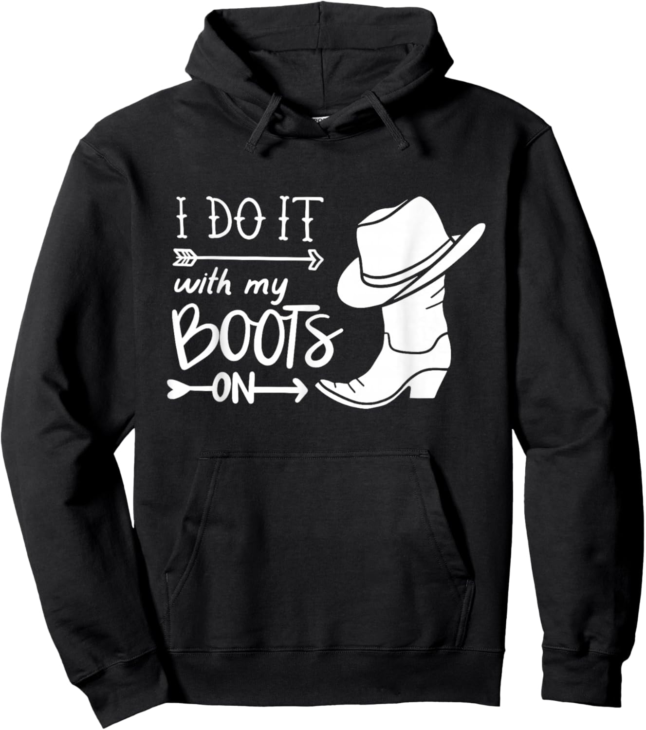 I Do It With My Boots On Funny Cowboy Cowgirl Western Hoodie - Hoodie | Black