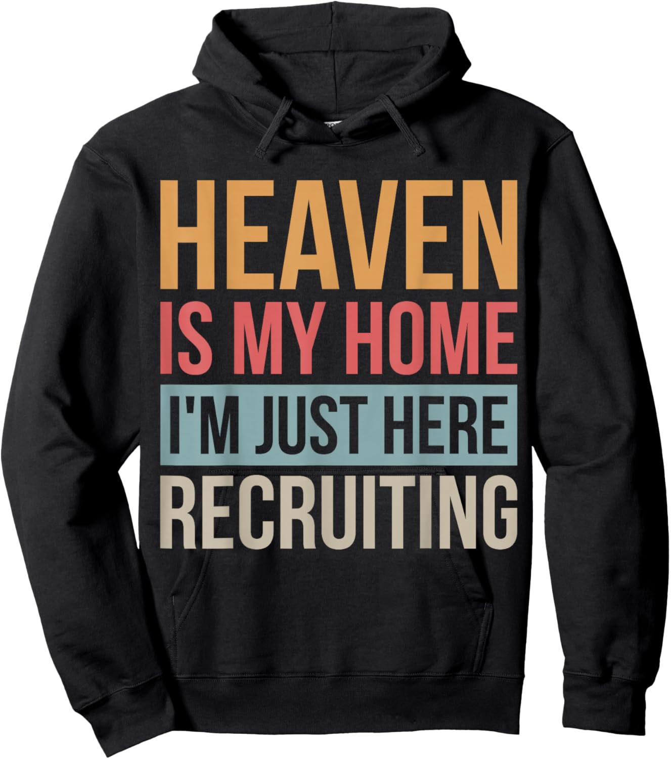 Heaven Is My Home I'm Just Here Recruiting Hoodie - Hoodie | Black