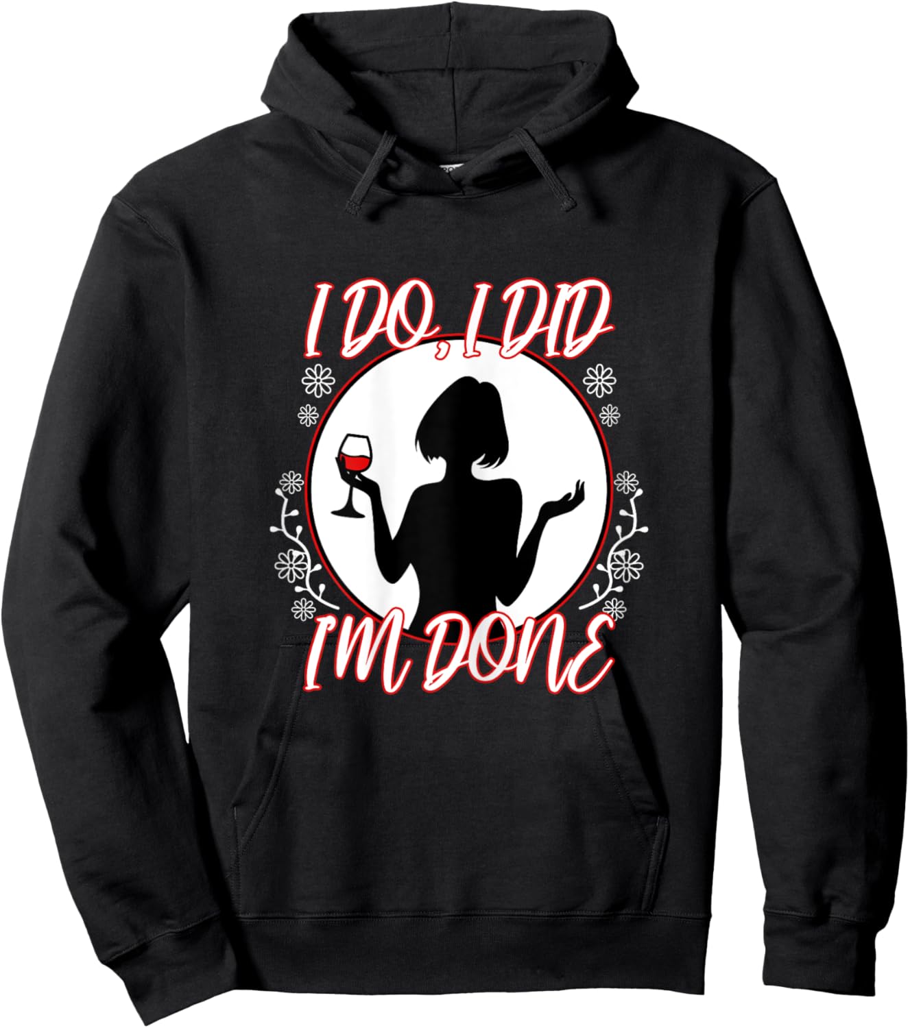 I Do I Did I'm Done Hoodie - Hoodie | Black