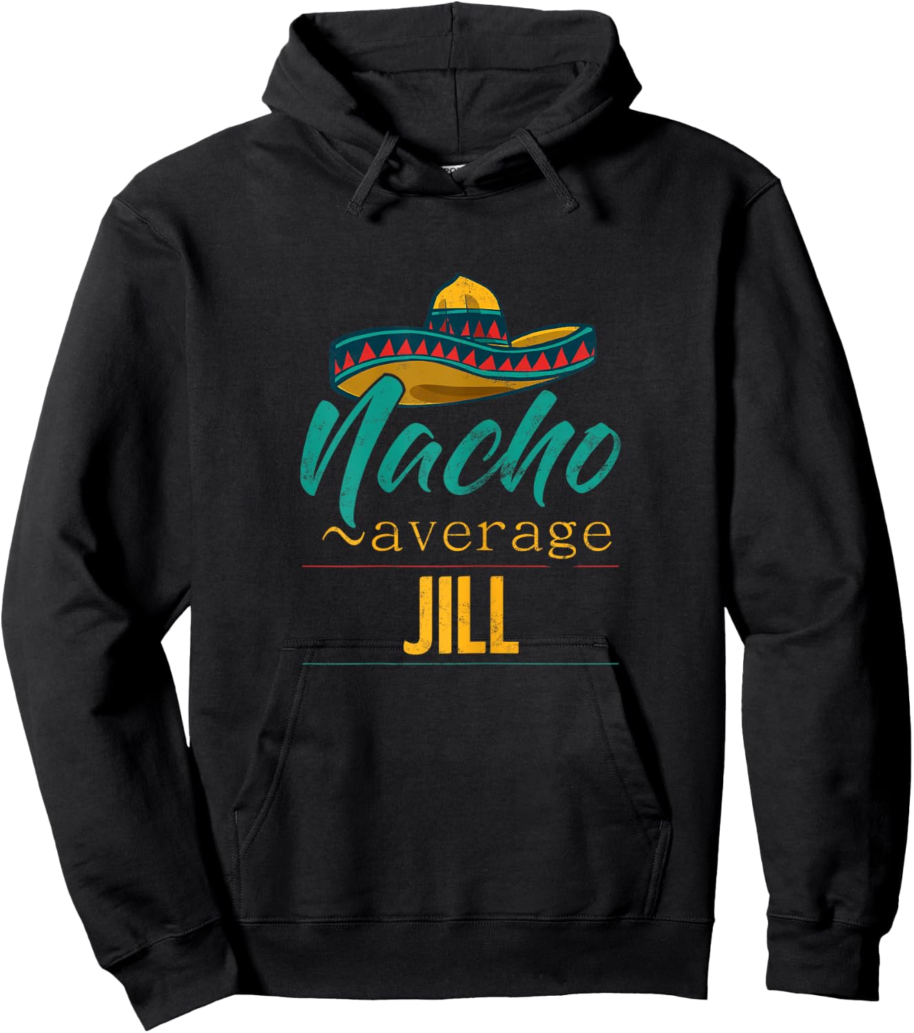 Nacho Average Jill Gift Funny Cinco De Mayo Sombrero Hoodie - Hoodie | Black