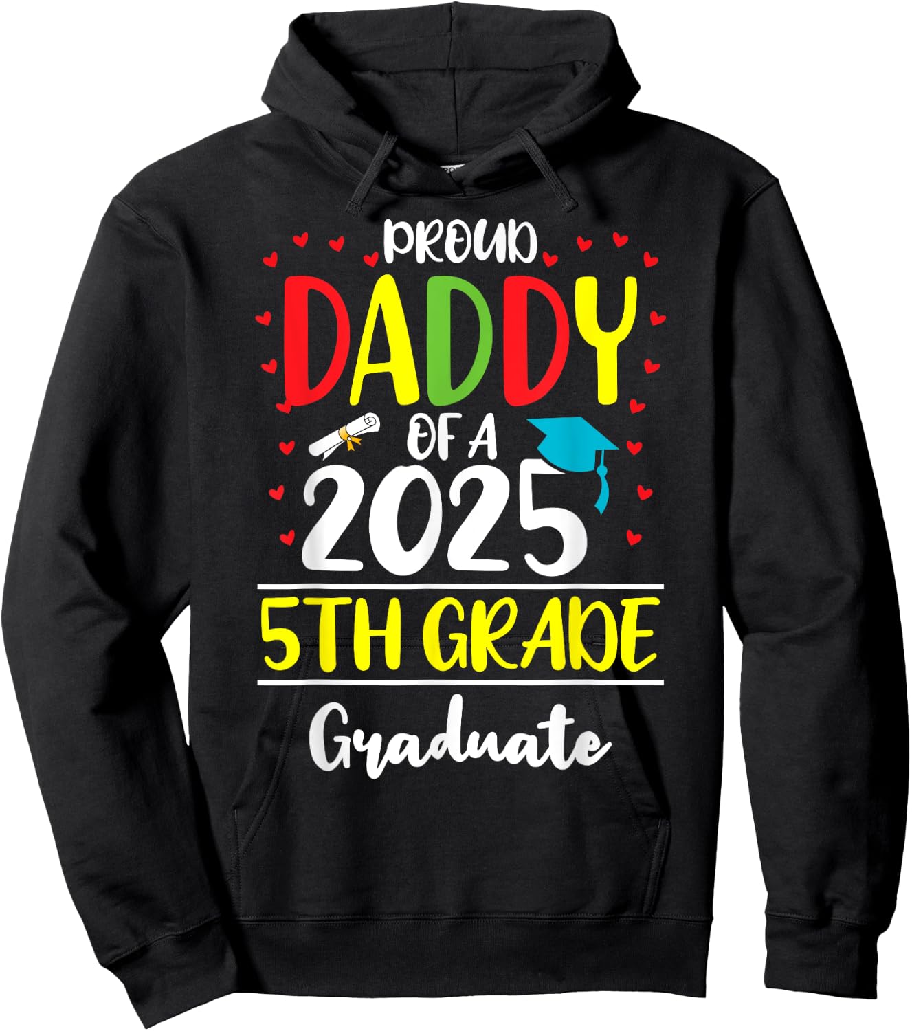 Funny Proud Daddy of a Class of 2025 5th Grade Graduate Hoodie - Hoodie | Black