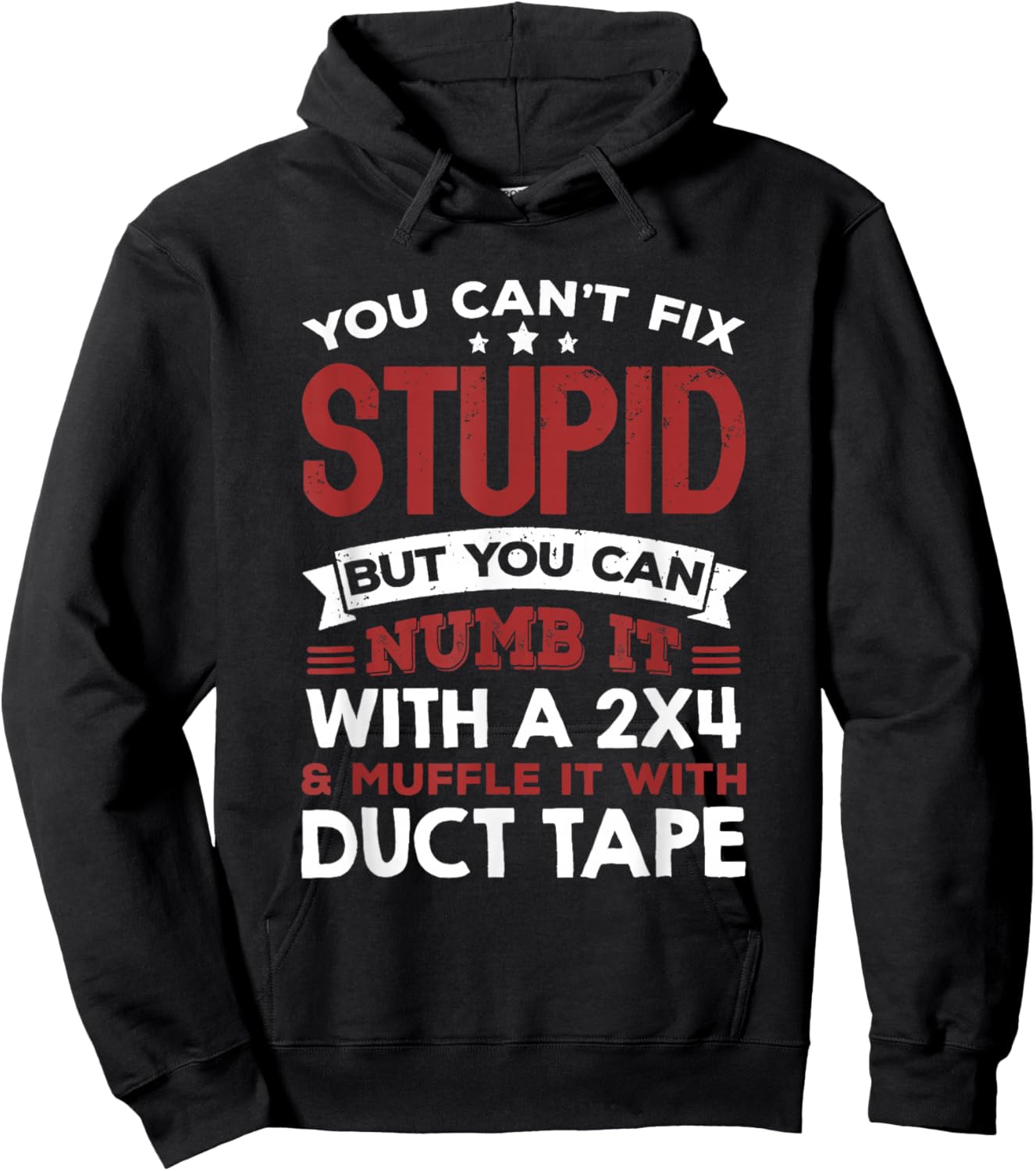 You Can't Fix Stupid But You Can Numb It With A 2x4 & Muffle Hoodie - Hoodie | Black