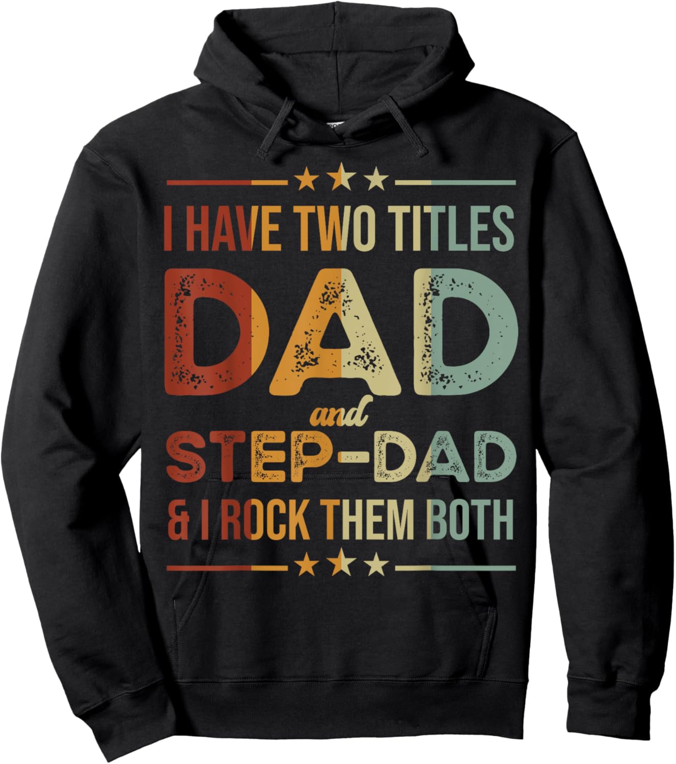 I Have Two Titles Dad And Step-Dad Funny Fathers Day Hoodie - Hoodie | Black