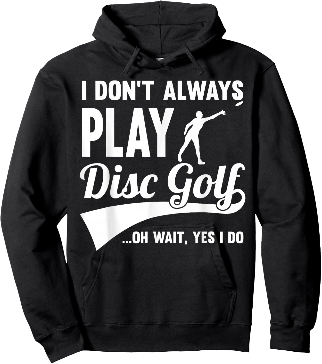 Disc Golf I Don't always play Yes I Do Midrange Gift Frisbee Hoodie - Hoodie | Black
