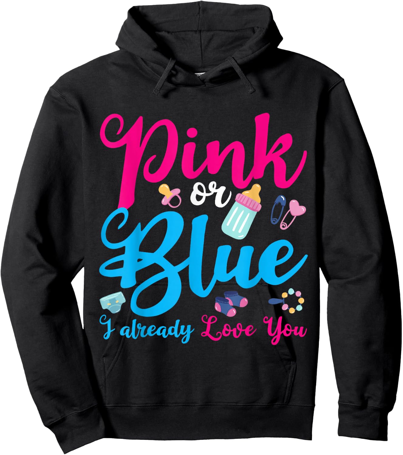 Pink Or Blue I Already Love You Gender Reveal Hoodie - Hoodie | Black