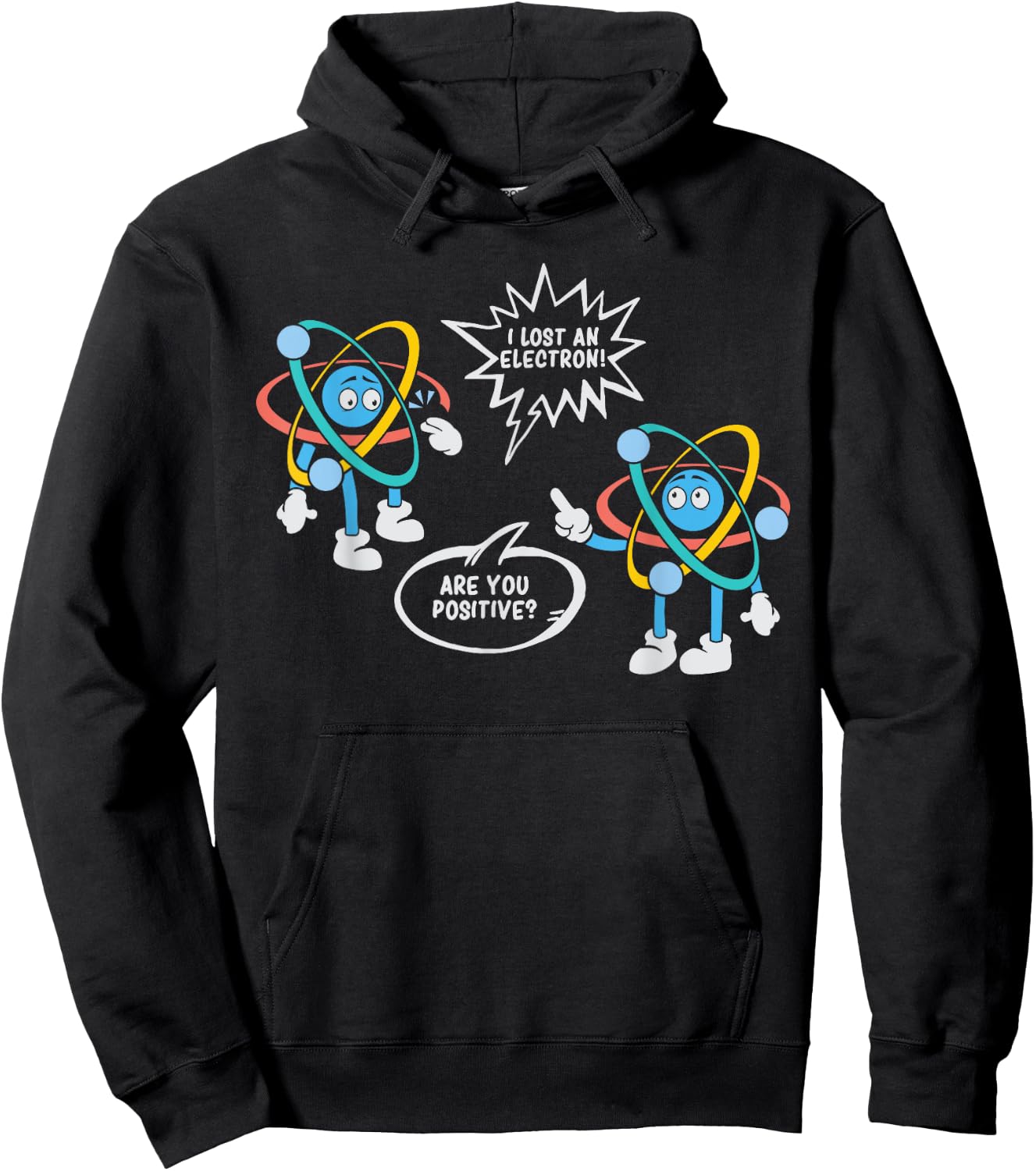 I Lost An Electron. Are You Positive? Science Chemistry Hoodie - Hoodie | Black
