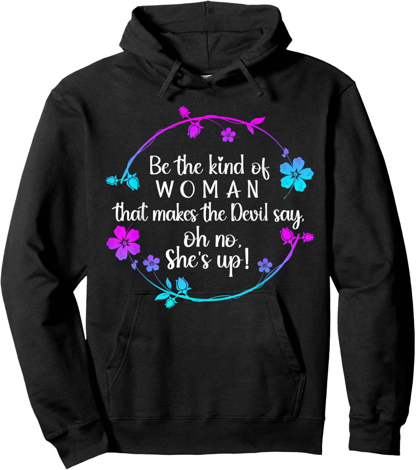 Be The Kind Of Woman That Makes The Devil Say Oh No Hoodie - Hoodie | Black