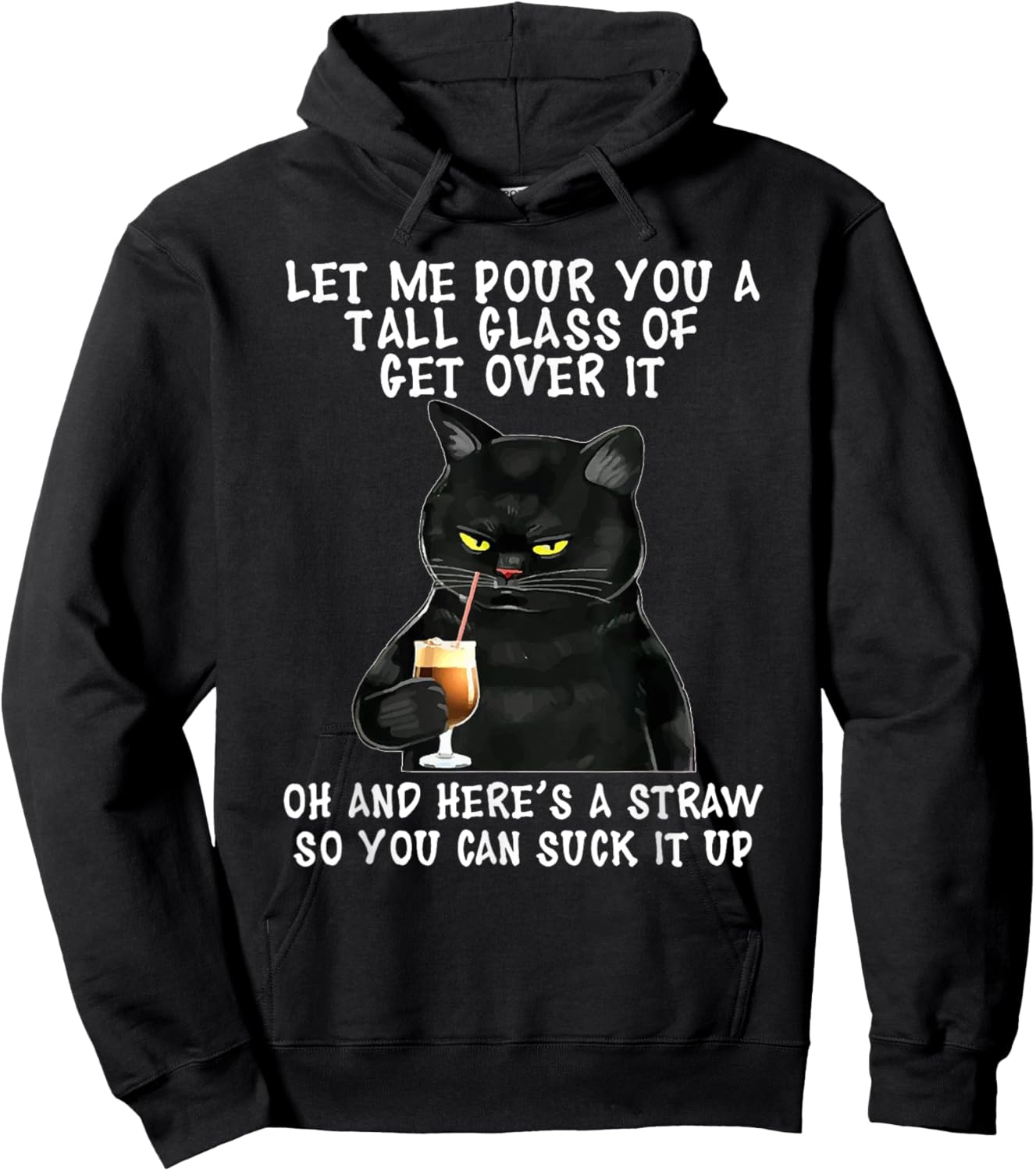 Let Me Pour You a Tall Glass of Get Over It, Funny Black Cat Hoodie - Hoodie | Black