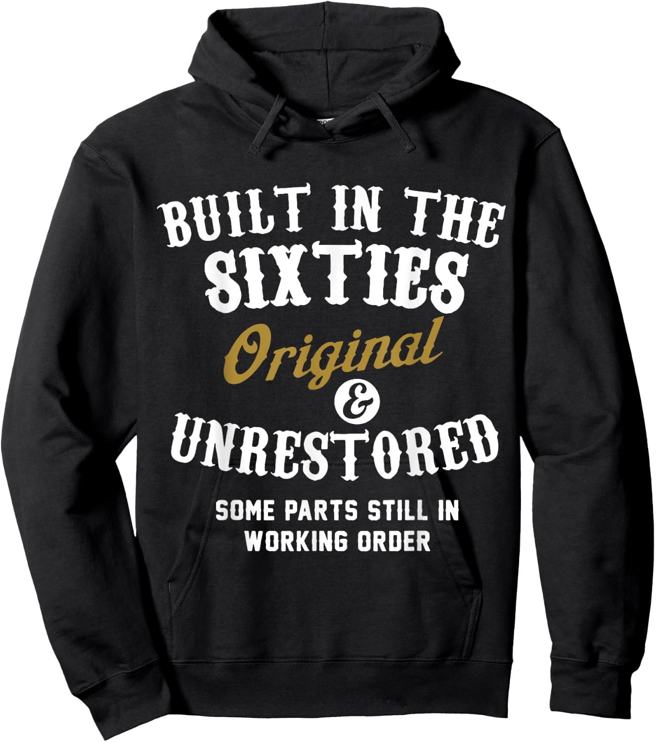 Built In The Sixties Original And Unrestored - 50th Birthday Hoodie - Hoodie | Black