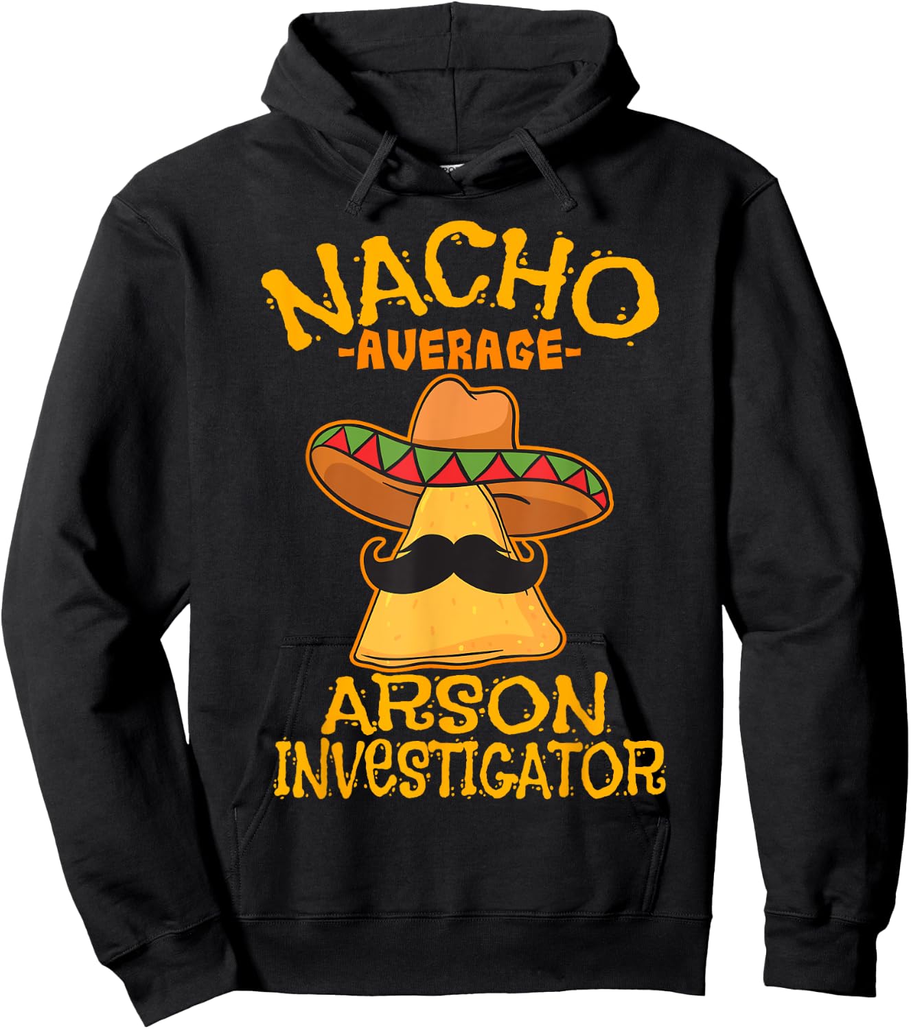 Nacho Average Arson Investigator Fire Marshall Cinco de Mayo Hoodie - Hoodie | Black