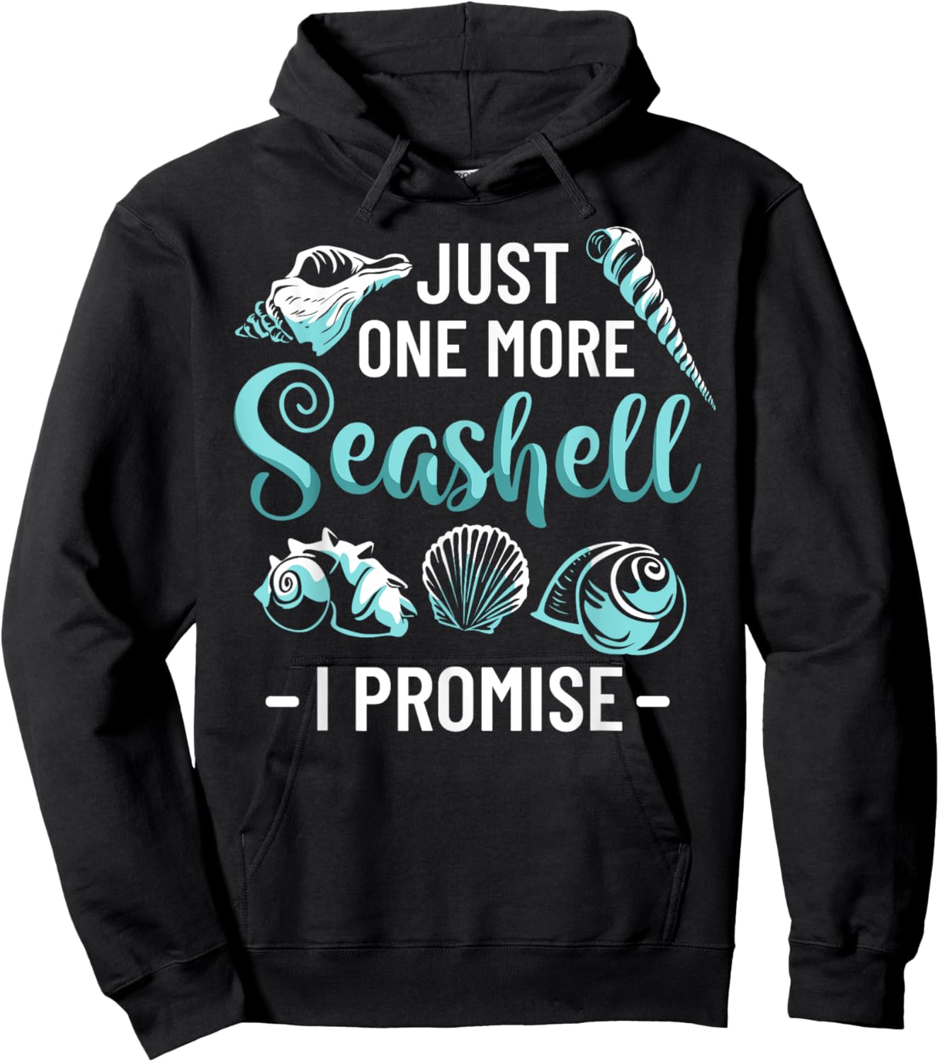 Conchology Shell Collecting Just One More Seashell I Promise Hoodie - Hoodie | Black