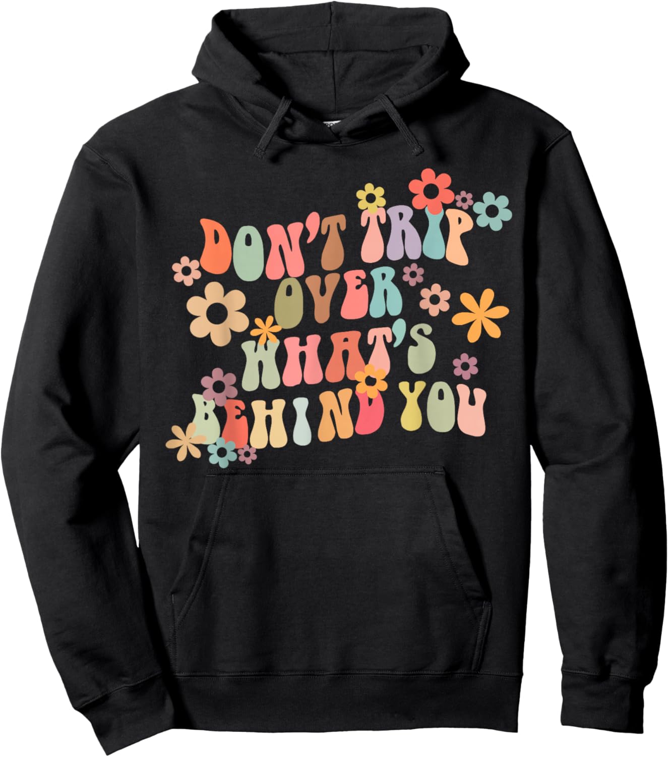 Don't Trip Over What's Behind You Motivational Groovy Quote Hoodie - Hoodie | Black