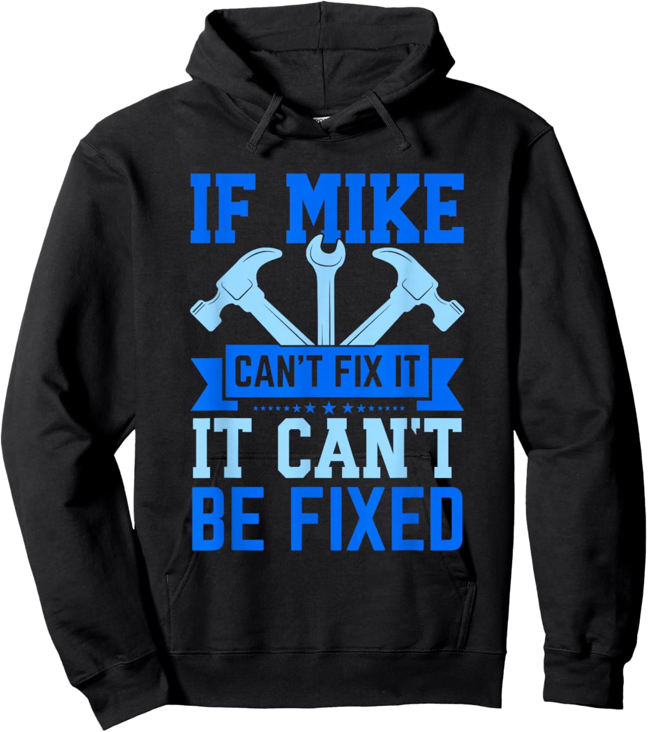 Mike Name Funny Mike If Mike Can't Fix It Hoodie - Hoodie | Black