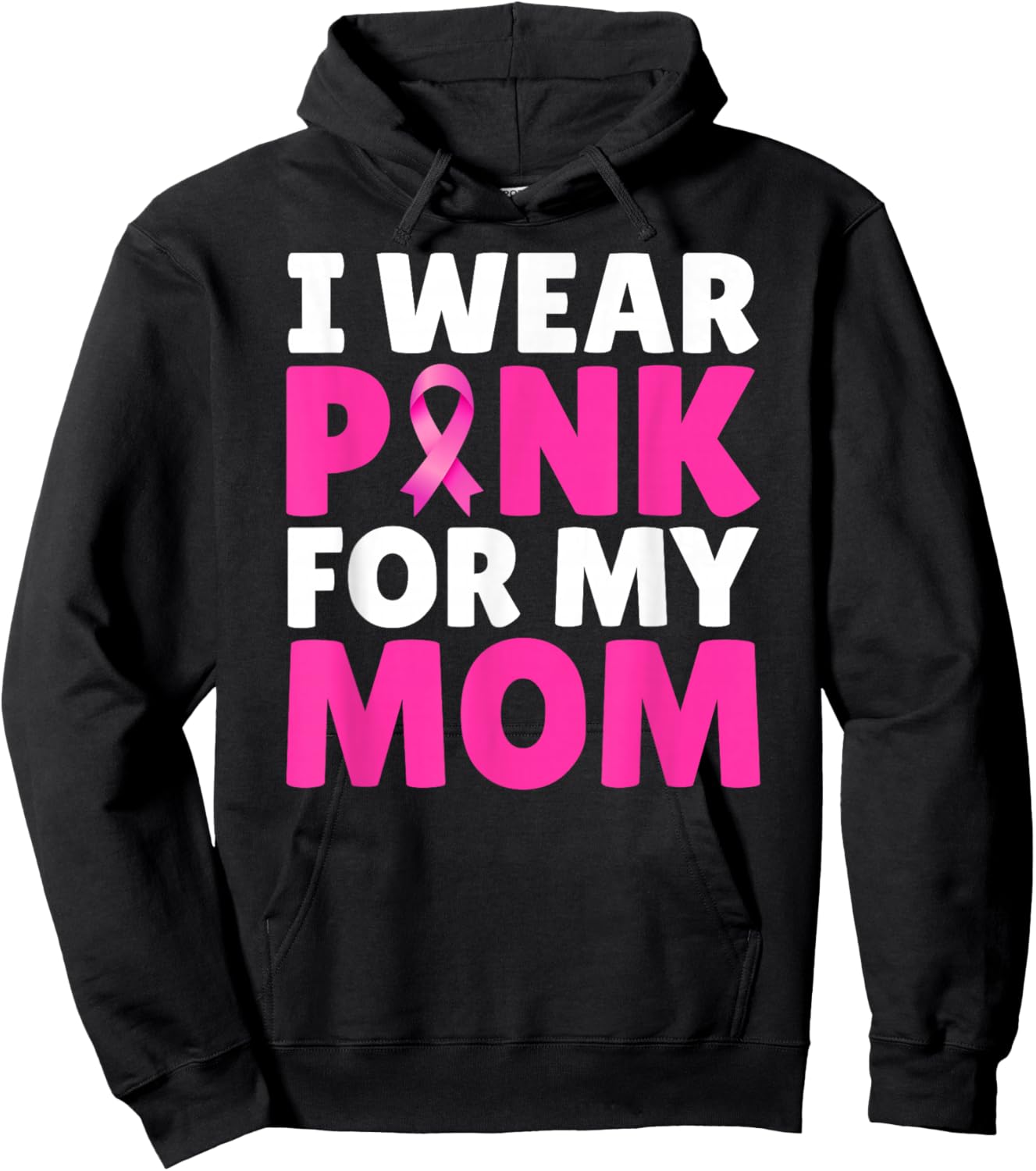 I Wear Pink For My Mom Breast Cancer Awareness Pink Ribbon Hoodie - Hoodie | Black