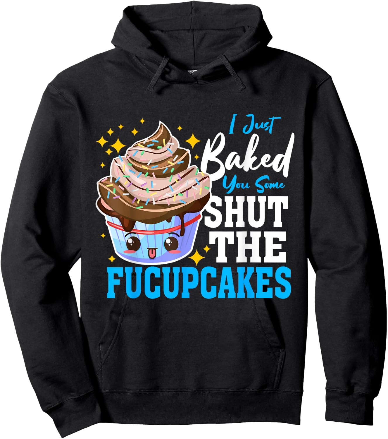 Shut Up Baked Cupcakes Shut the Fucupcakes Fuck Up Hoodie - Hoodie | Black