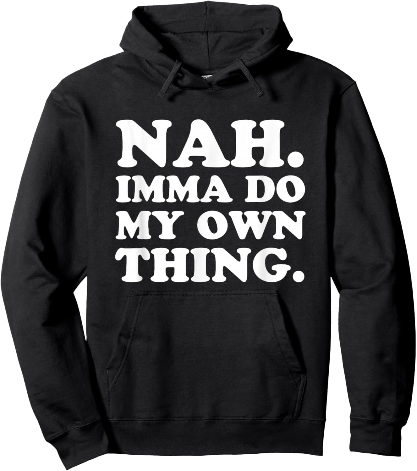 Nah Imma Do My Own Thing Hoodie - Hoodie | Black
