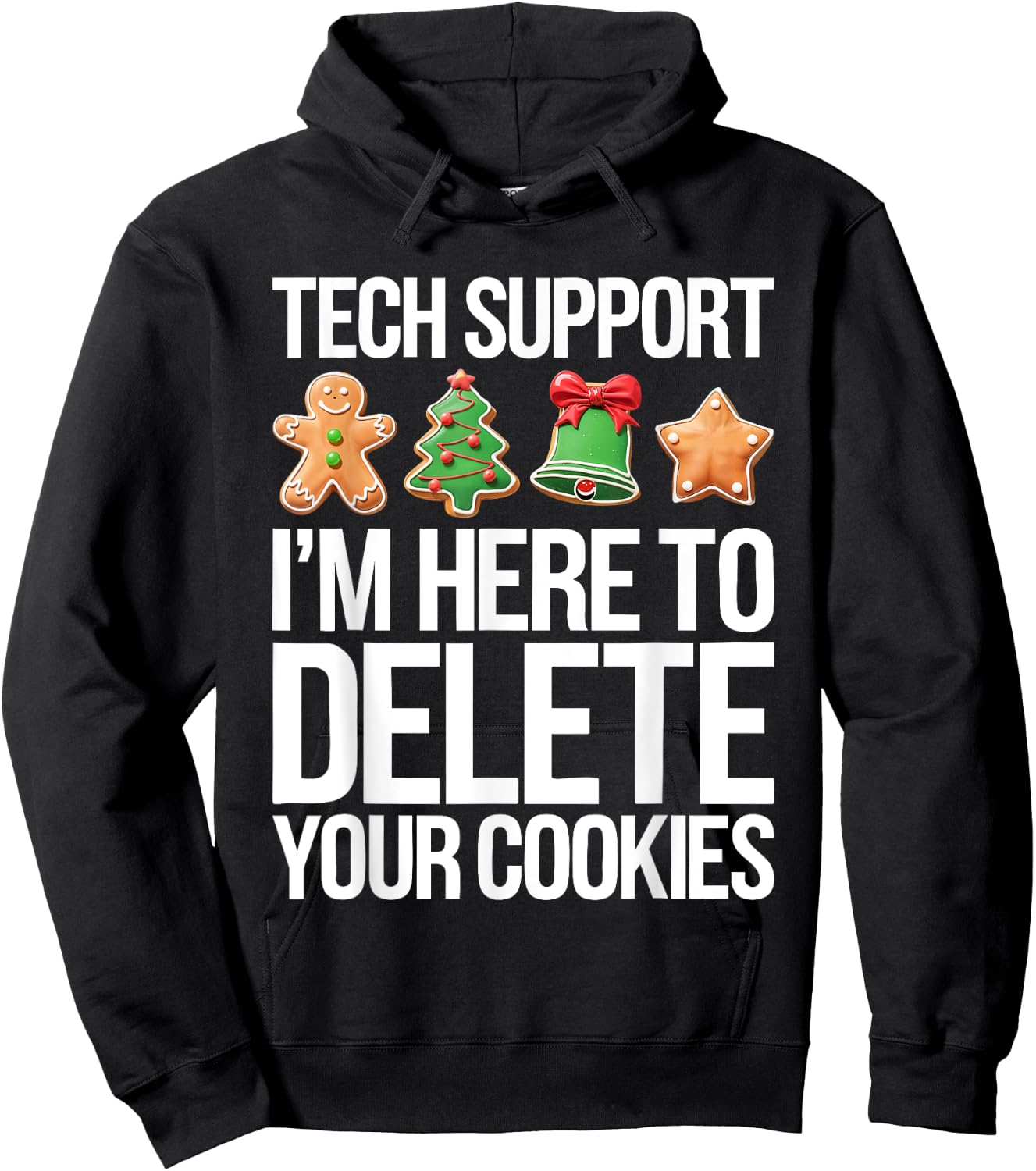 Tech Support I'm Here To Delete Your Cookies Shirt Christmas Hoodie - Hoodie | Black