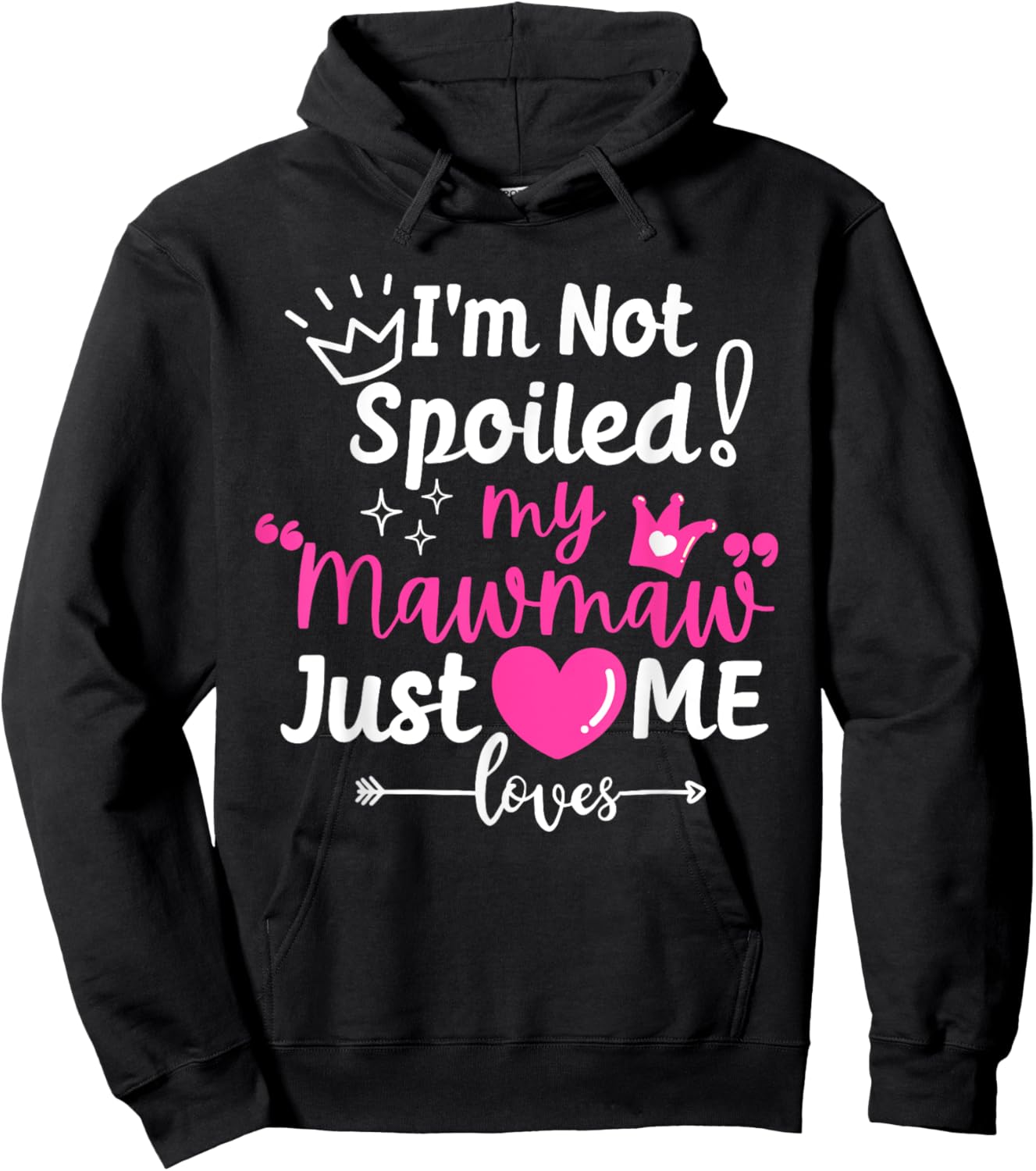 I'm Not Spoiled My Mawmaw Just Loves Me Team Girls Matching Hoodie - Hoodie | Black