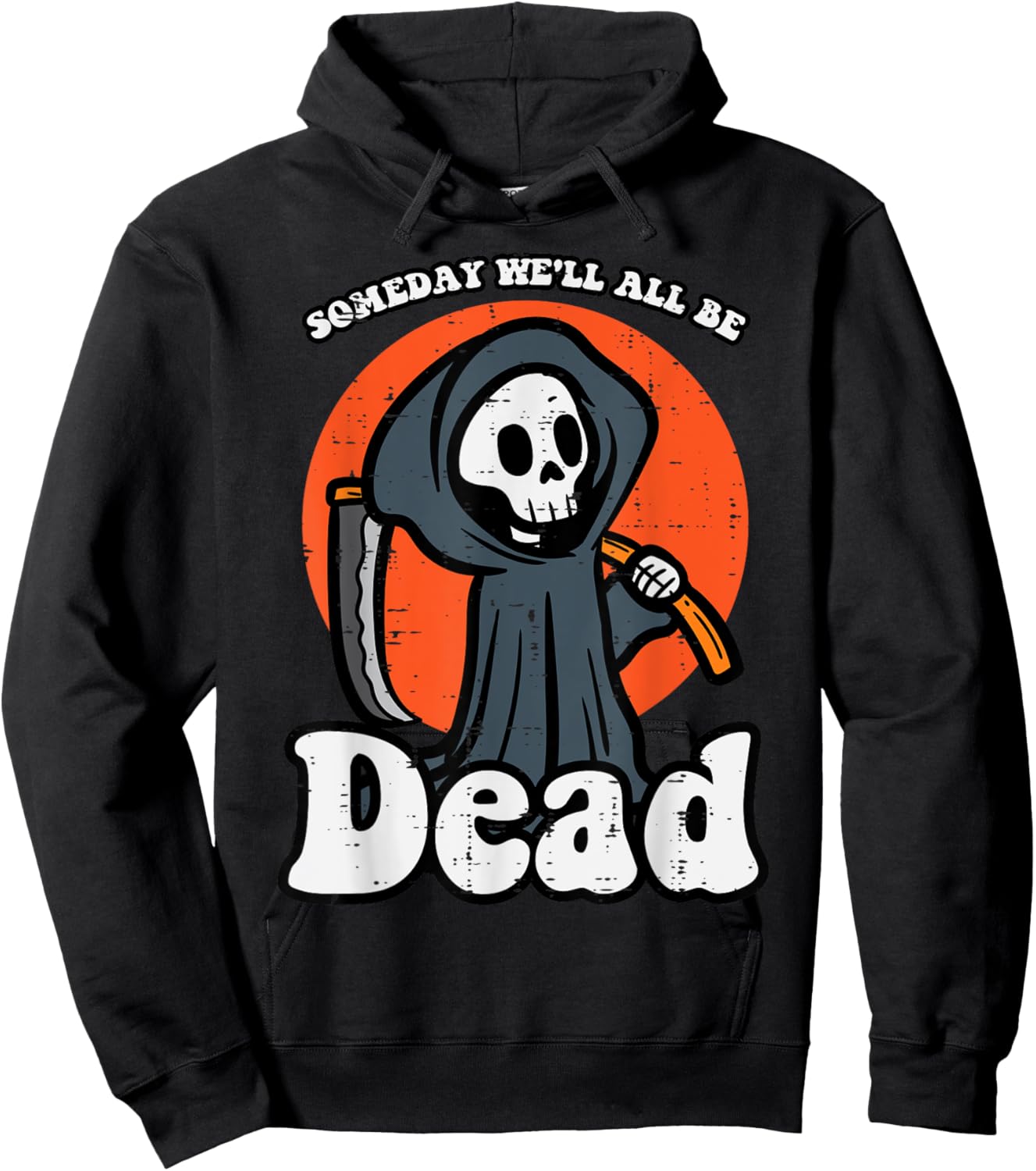 Someday We'll All Be Dead Reaper Funny Existential Dread Hoodie - Hoodie | Black
