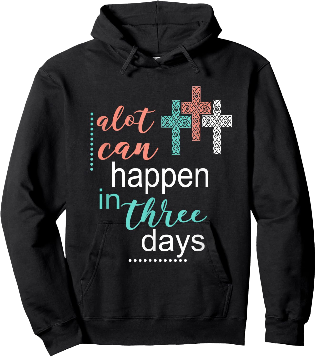 Alot Can Happen In 3 Days Jesus God Women Men Hoodie - Hoodie | Black