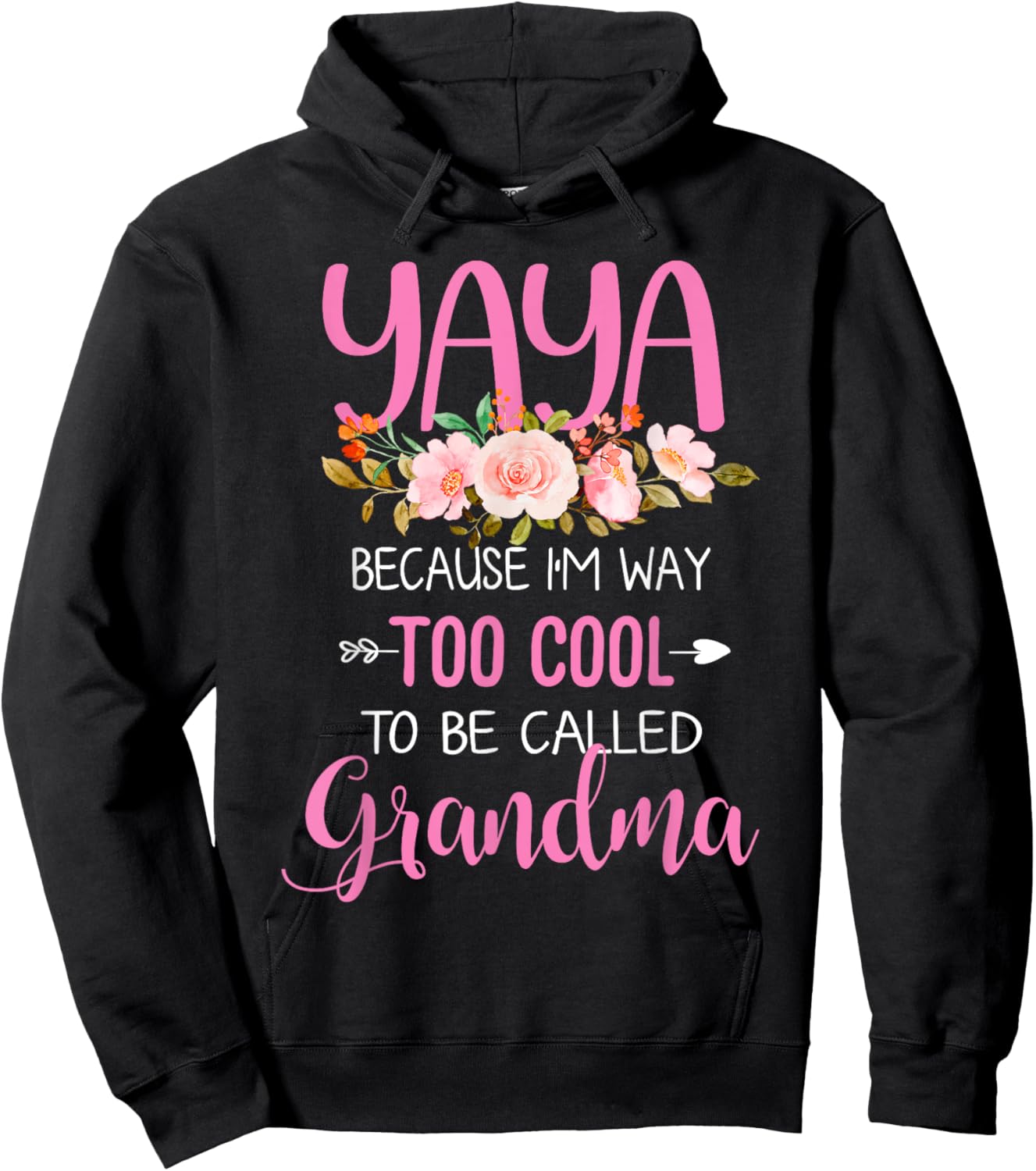 Yaya Because I'm Way Too Cool To Be Called Grandma Hoodie - Hoodie | Black