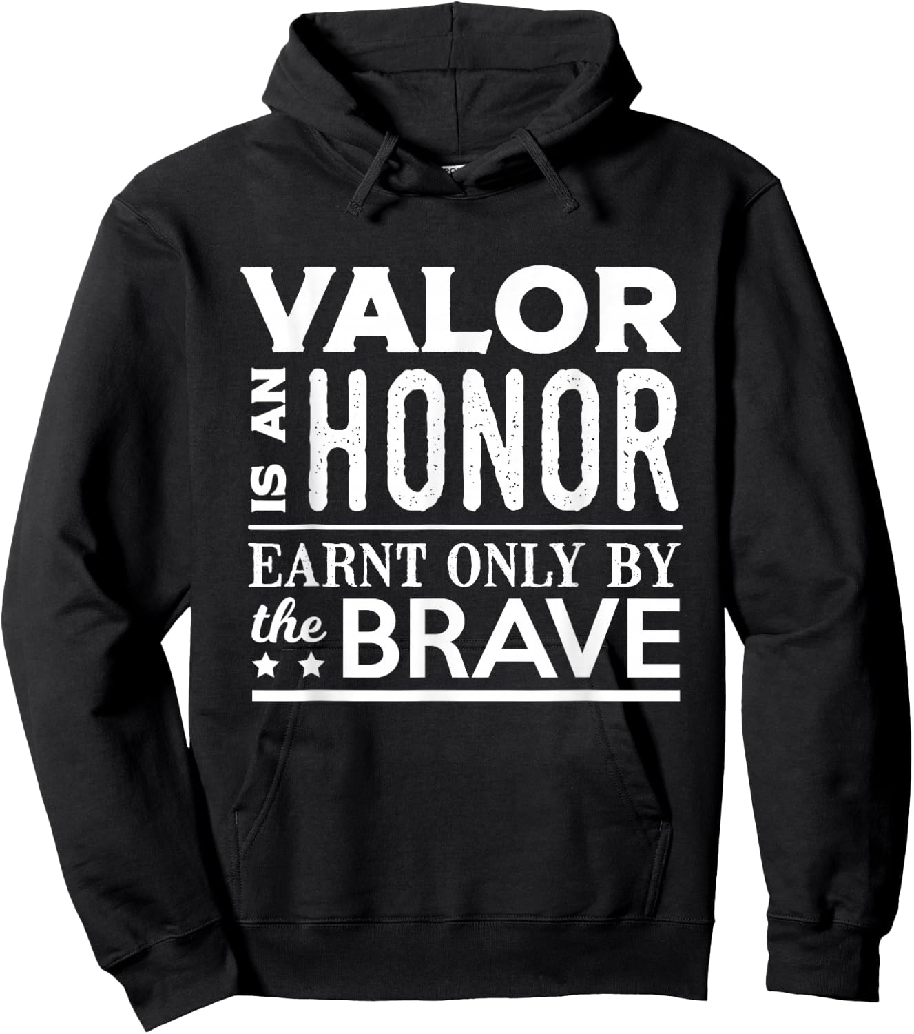 Valor Is An Honor Earnt Only By The Brave Hoodie - Hoodie | Black