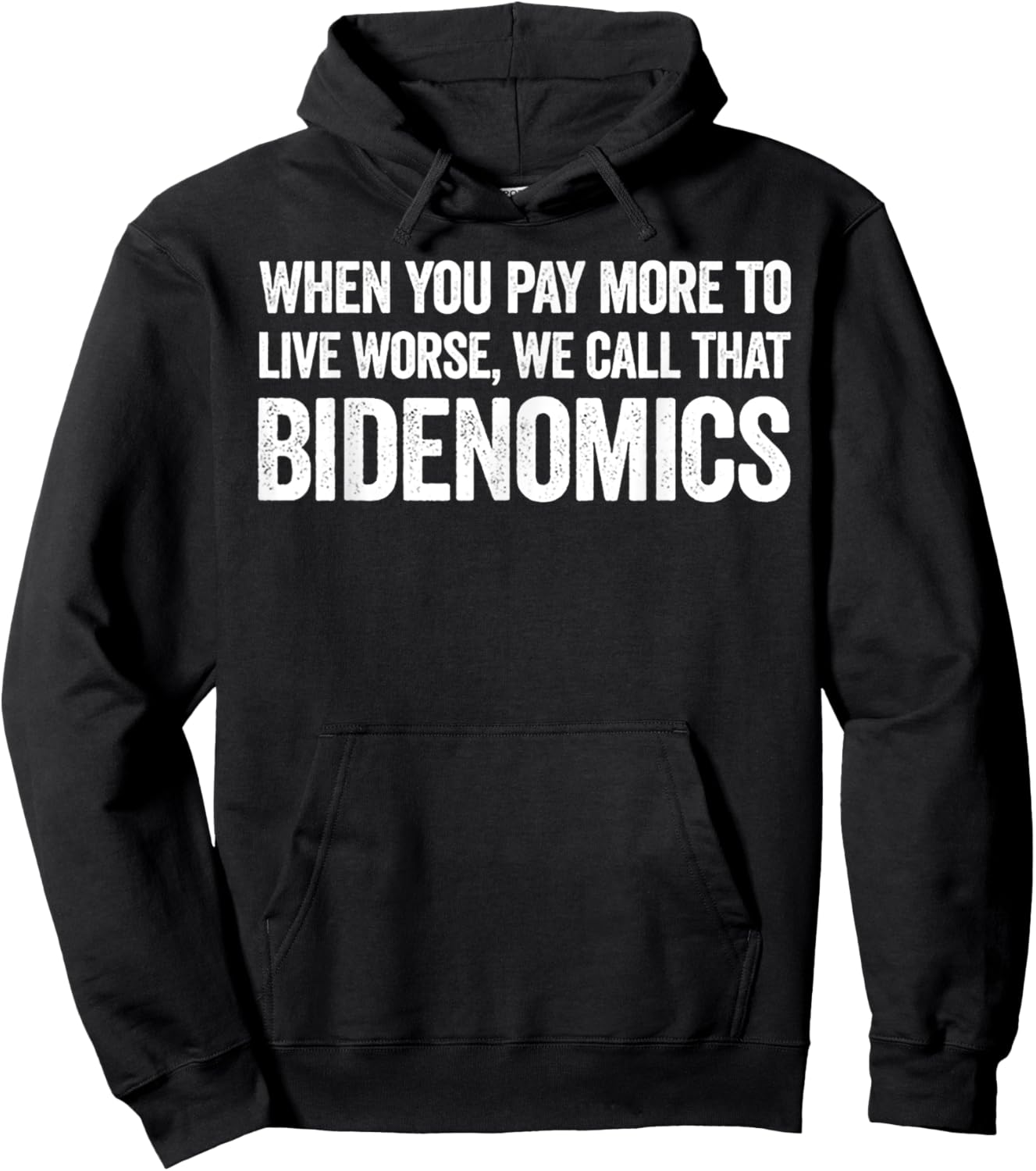 When You Pay More To Live Worse We Call That Bidenomics Hoodie - Hoodie | Black