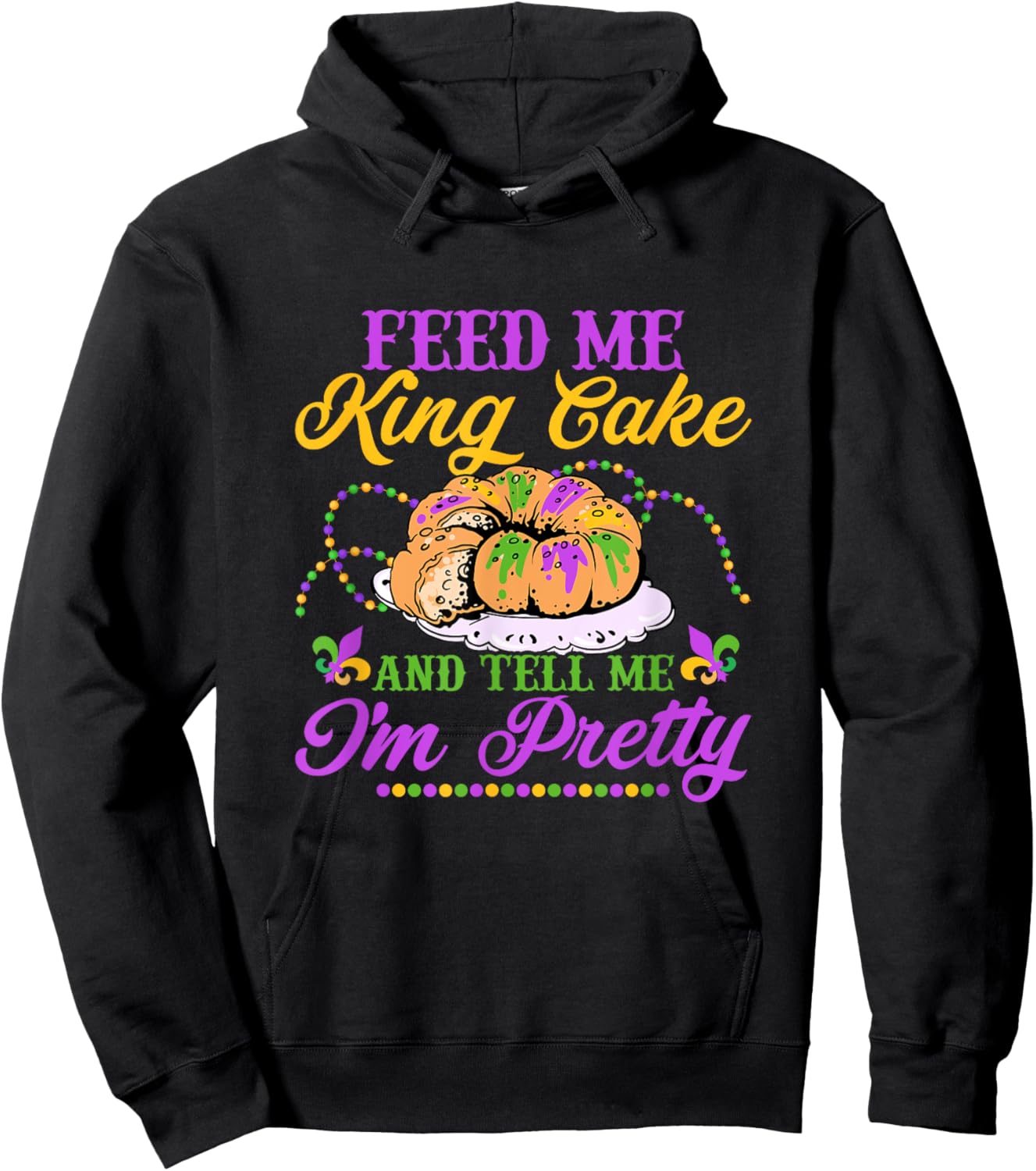 Feed Me King Cake And Tell Me I'm Pretty Carnival Mardi Gras Hoodie - Hoodie | Black