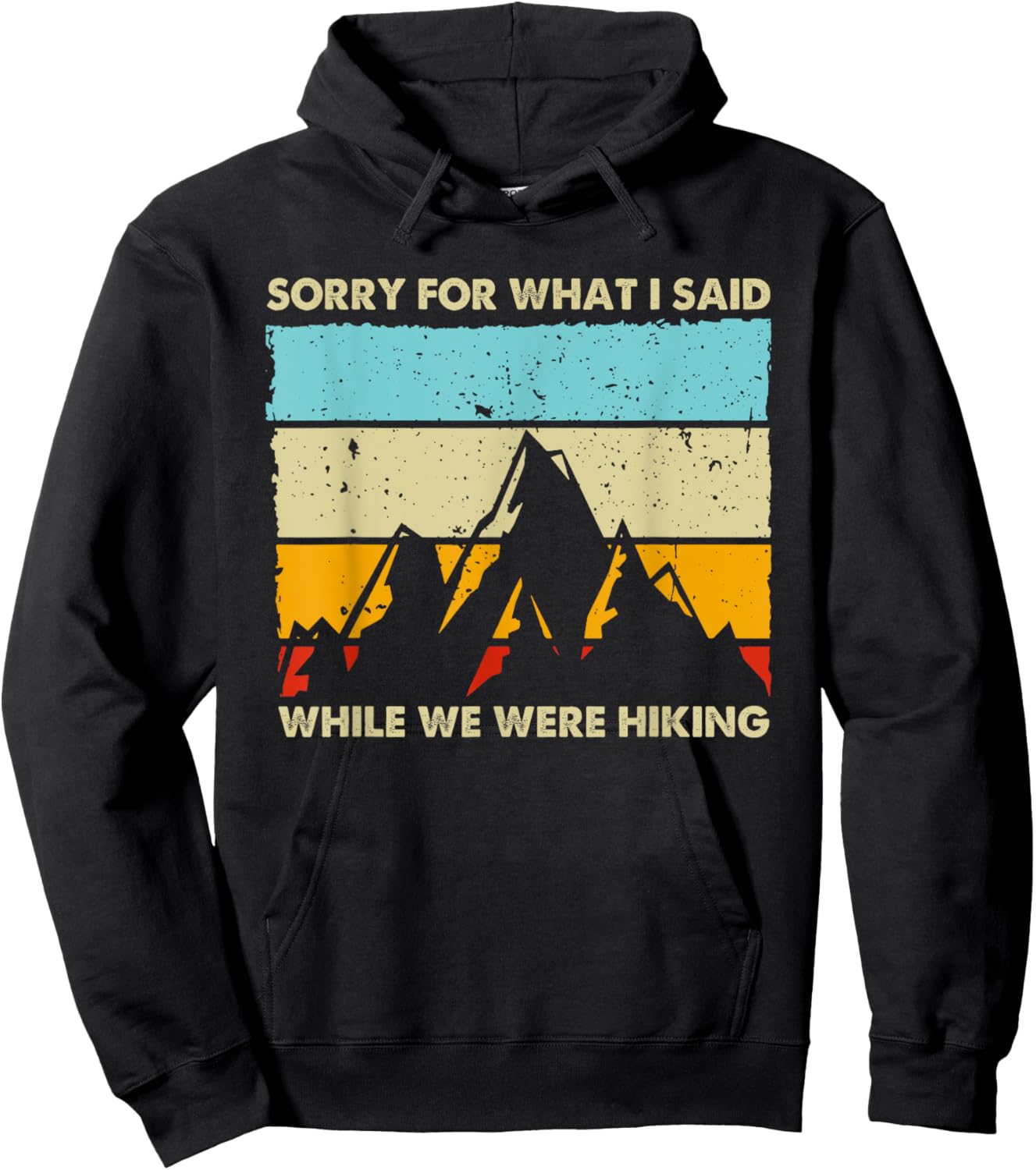 Sorry For What I Said While We Were Hiking Funny Graphic Hoodie - Hoodie | Black